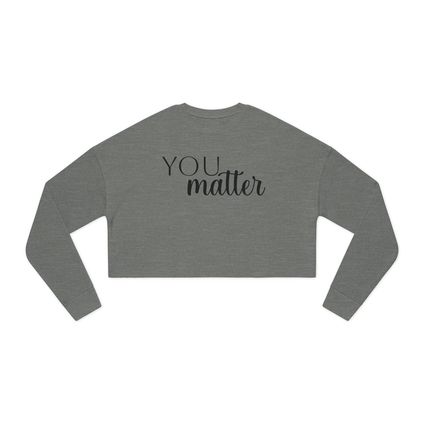 Empowering Women's Cropped Sweatshirt | You Matter, Positive Affirmation Apparel, Inspirational Gift, Self-Care Clothing, Motivational Style