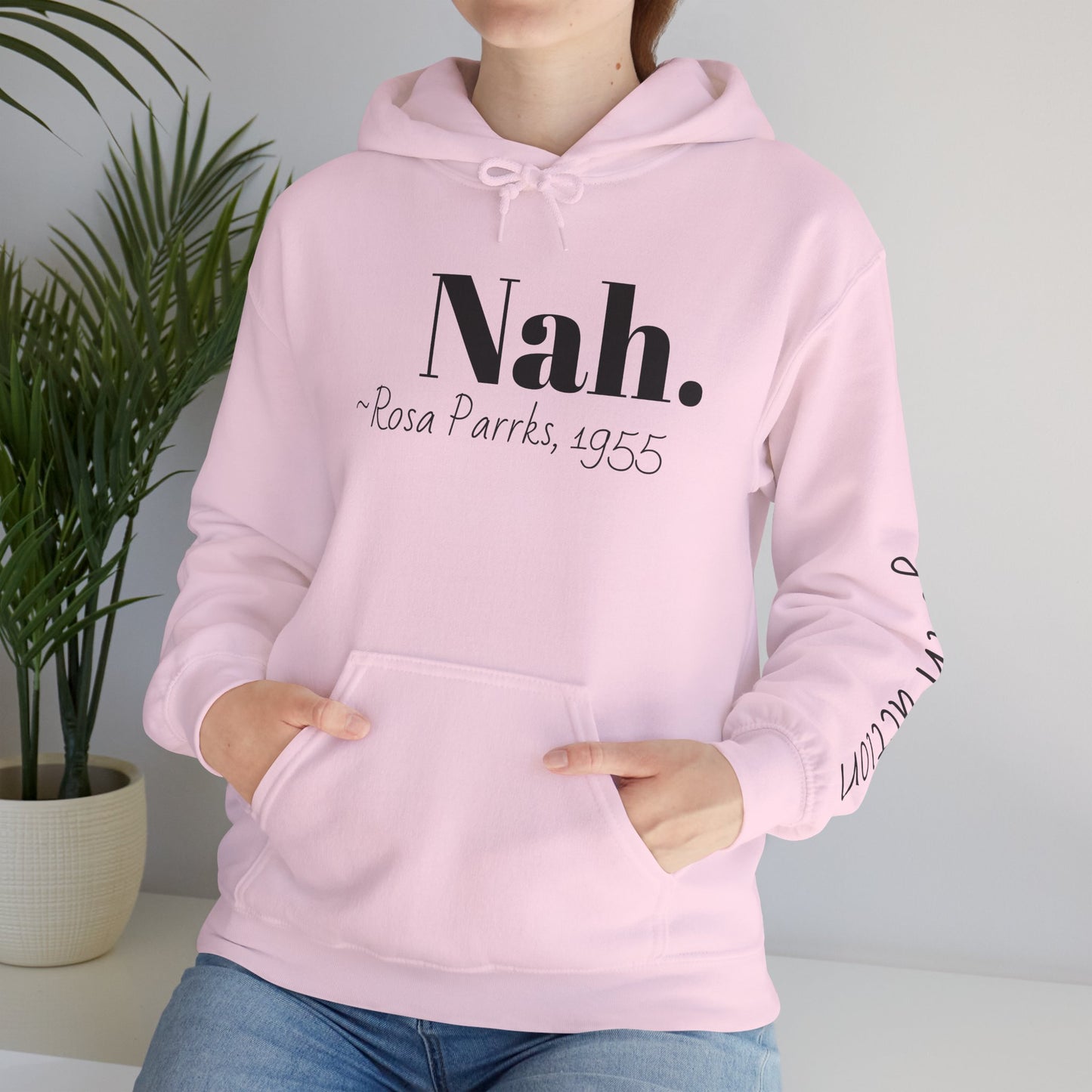 Empowering Quote Hoodie: Nah. - Rosa Parks, 1955 | Inspirational Civil Rights Sweatshirt for Activists, Great for Gifts, Motivational Apparel