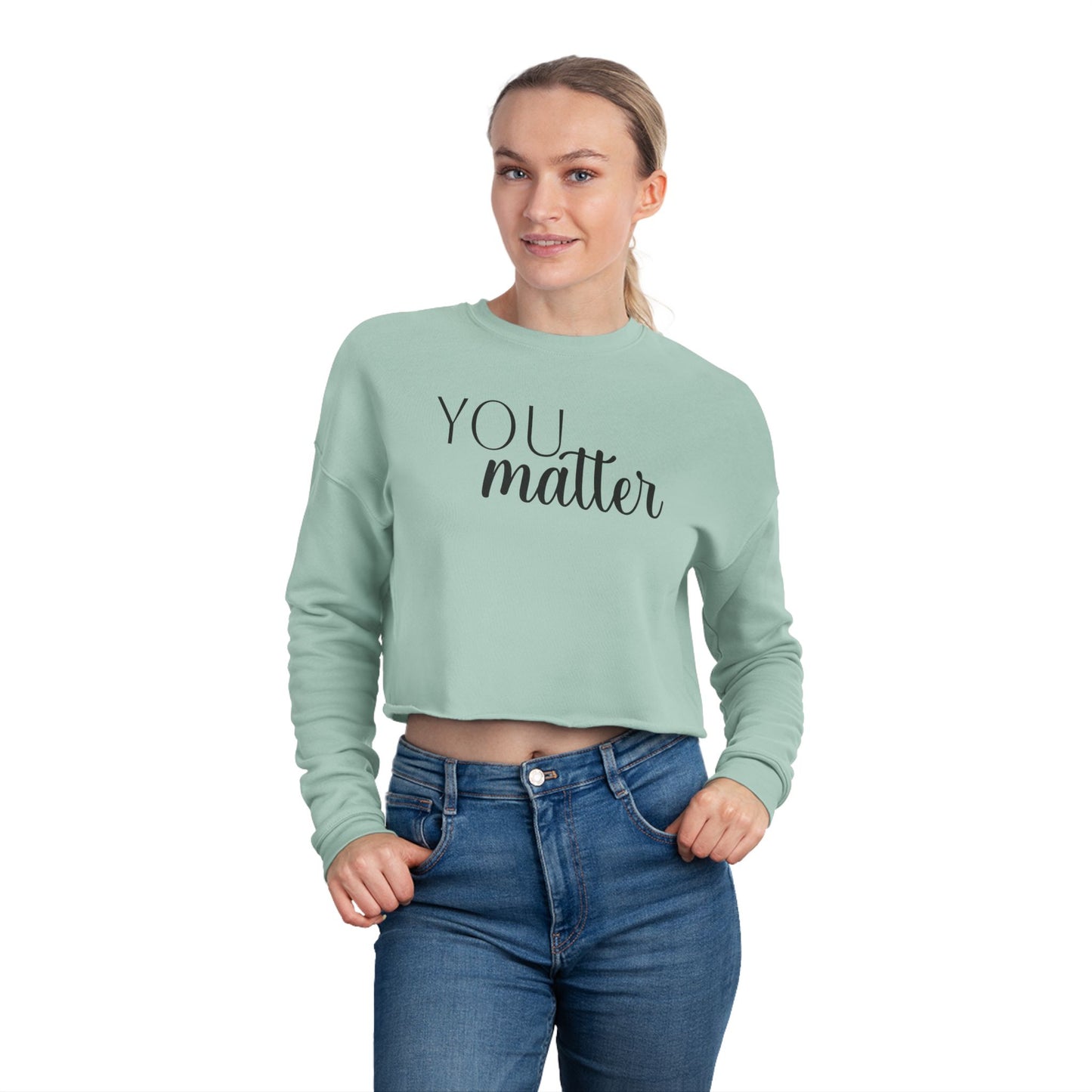 Empowering Women's Cropped Sweatshirt | You Matter, Positive Affirmation Apparel, Inspirational Gift, Self-Care Clothing, Motivational Style
