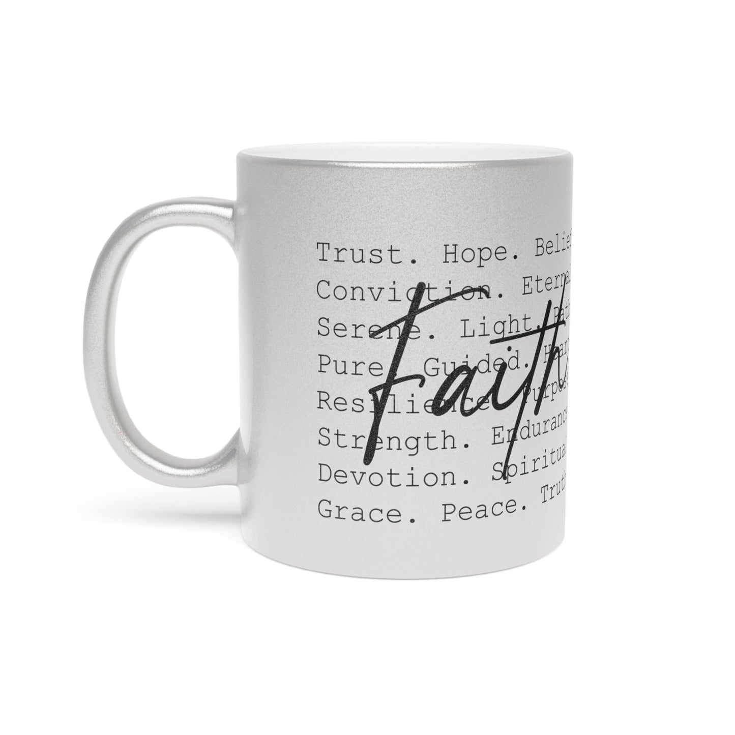 Inspirational Faith Mug | Metallic Gold or Silver Christian Coffee Cup