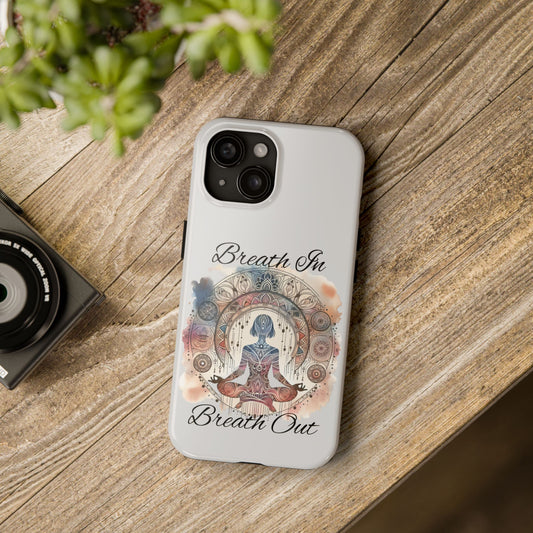 Breathe In Breathe Out Meditation Themed Phone Case