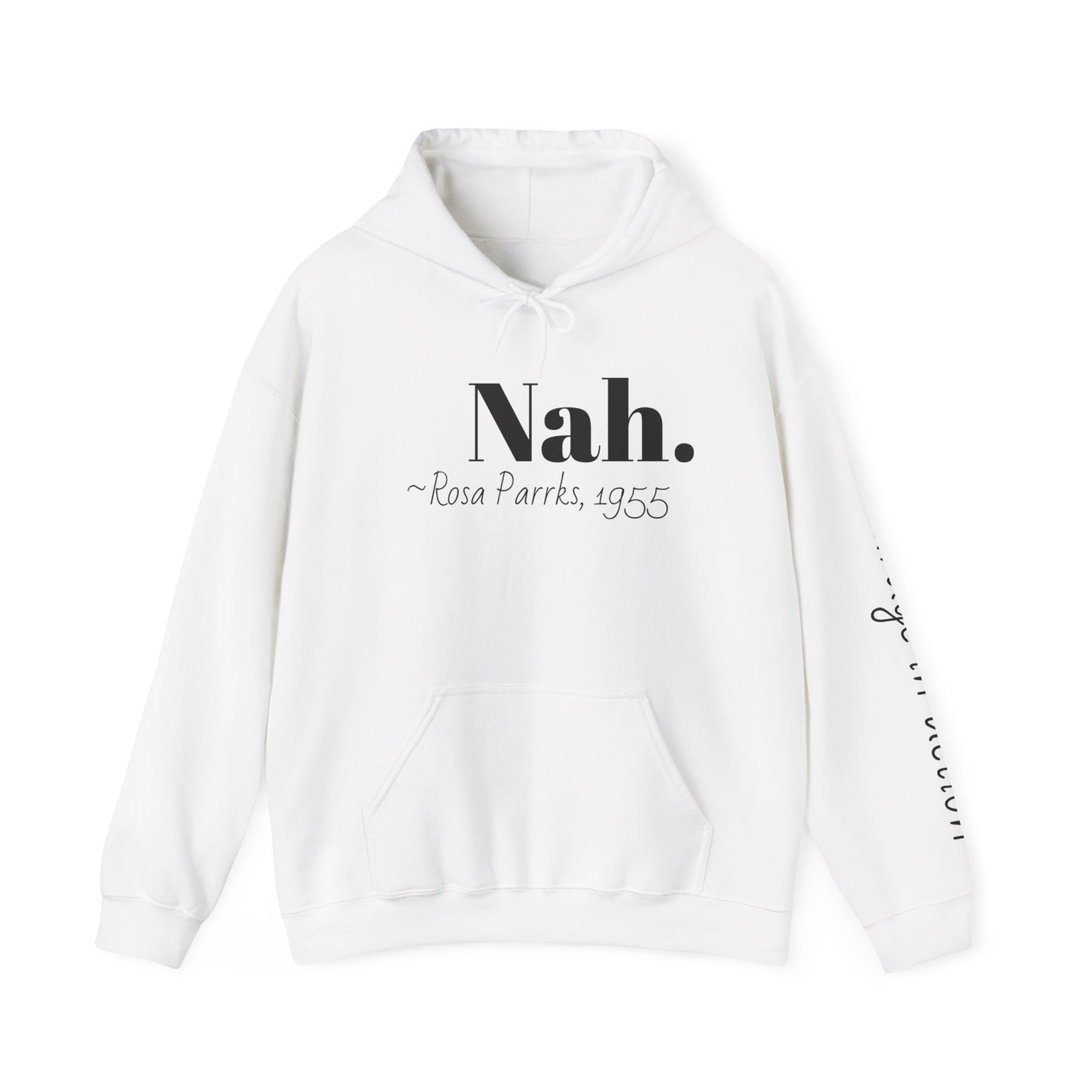 Empowering Quote Hoodie: Nah. - Rosa Parks, 1955 | Inspirational Civil Rights Sweatshirt for Activists, Great for Gifts, Motivational Apparel