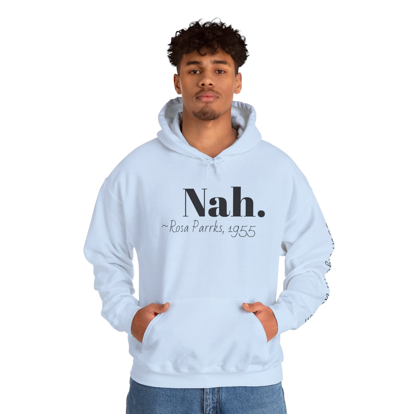 Empowering Quote Hoodie: Nah. - Rosa Parks, 1955 | Inspirational Civil Rights Sweatshirt for Activists, Great for Gifts, Motivational Apparel