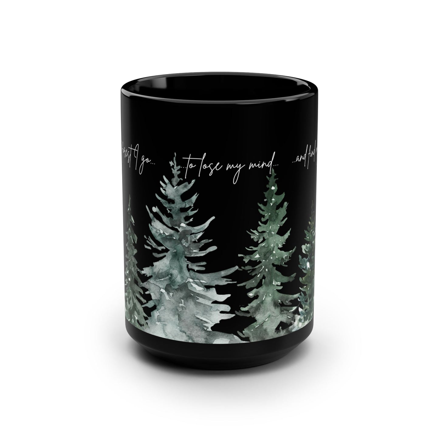 Cozy Nature-Inspired Black Mug - 15oz, Into the Forest I Go Inspirational Mug