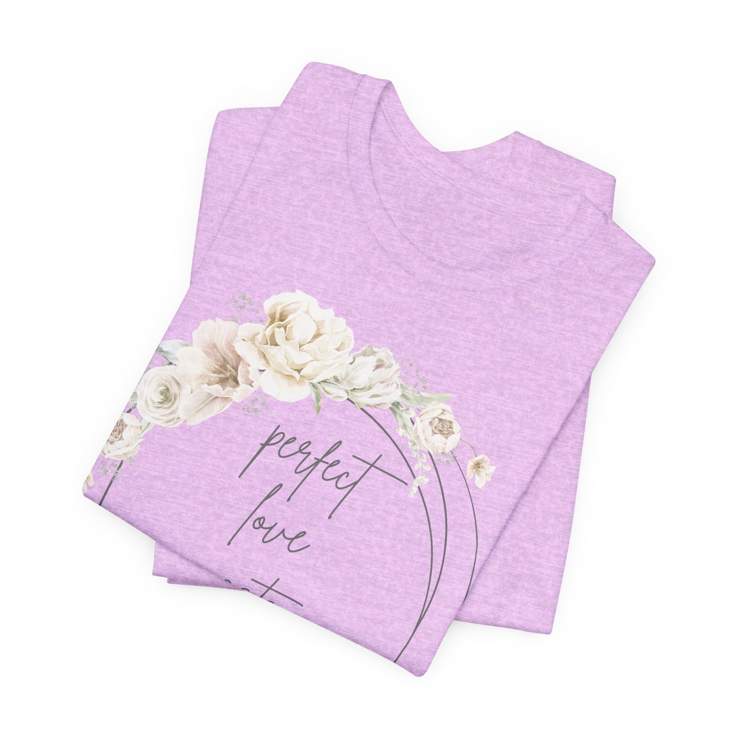 Floral Inspirational T-Shirt, Perfect Love Casts Out Fear Tee, Faith-Based Apparel, Spring Fashion, Religious Top