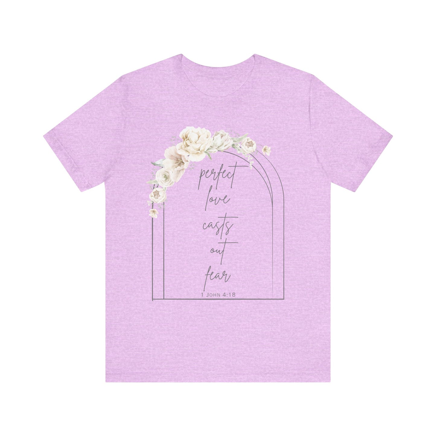 Floral Inspirational T-Shirt, Perfect Love Casts Out Fear Tee, Faith-Based Apparel, Spring Fashion, Religious Top