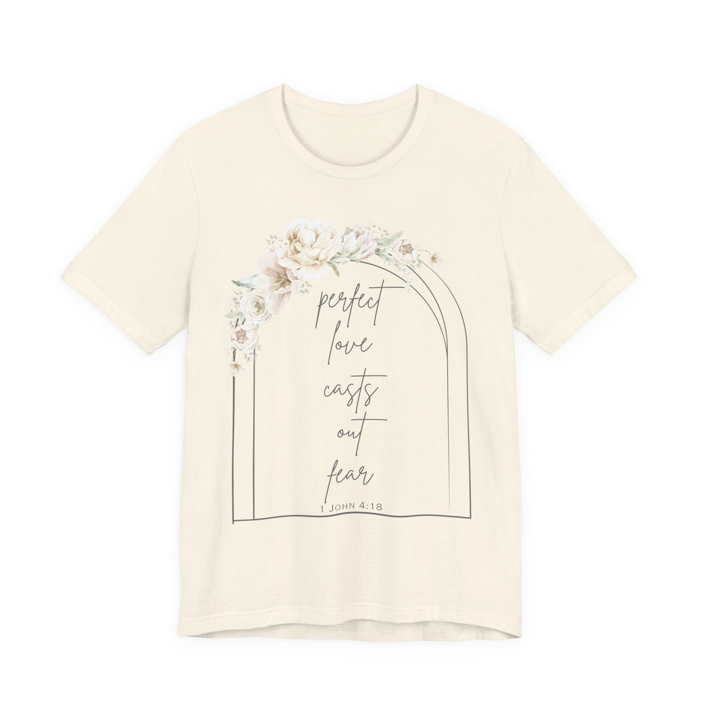 Floral Inspirational T-Shirt, Perfect Love Casts Out Fear Tee, Faith-Based Apparel, Spring Fashion, Religious Top