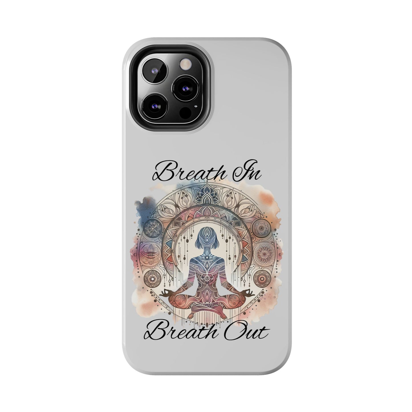 Breathe In Breathe Out Meditation Themed Phone Case