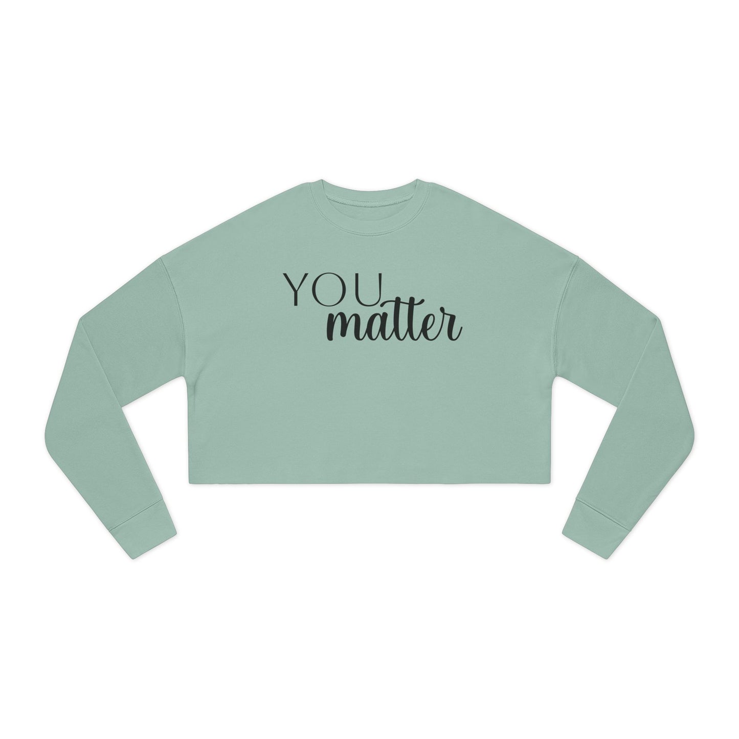 Empowering Women's Cropped Sweatshirt | You Matter, Positive Affirmation Apparel, Inspirational Gift, Self-Care Clothing, Motivational Style
