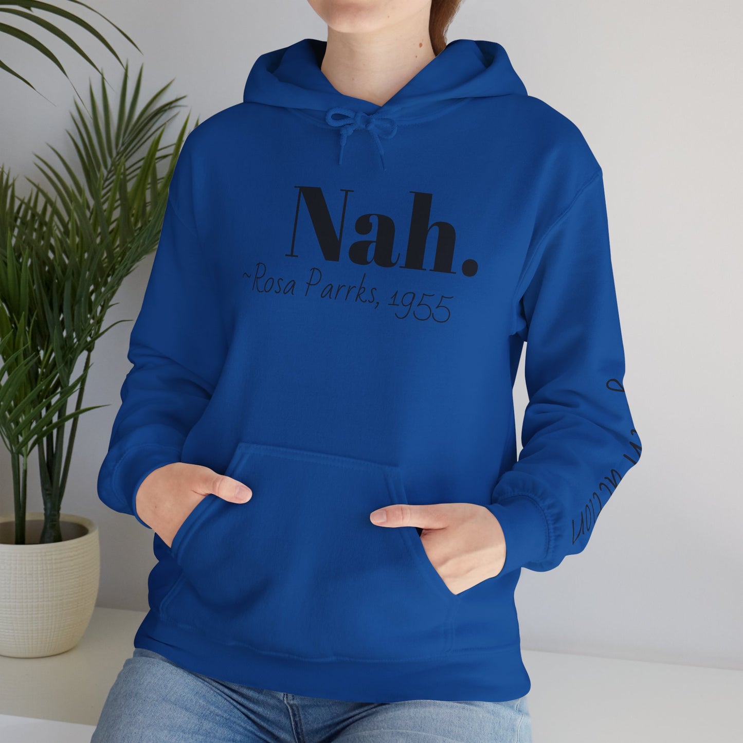 Empowering Quote Hoodie: Nah. - Rosa Parks, 1955 | Inspirational Civil Rights Sweatshirt for Activists, Great for Gifts, Motivational Apparel
