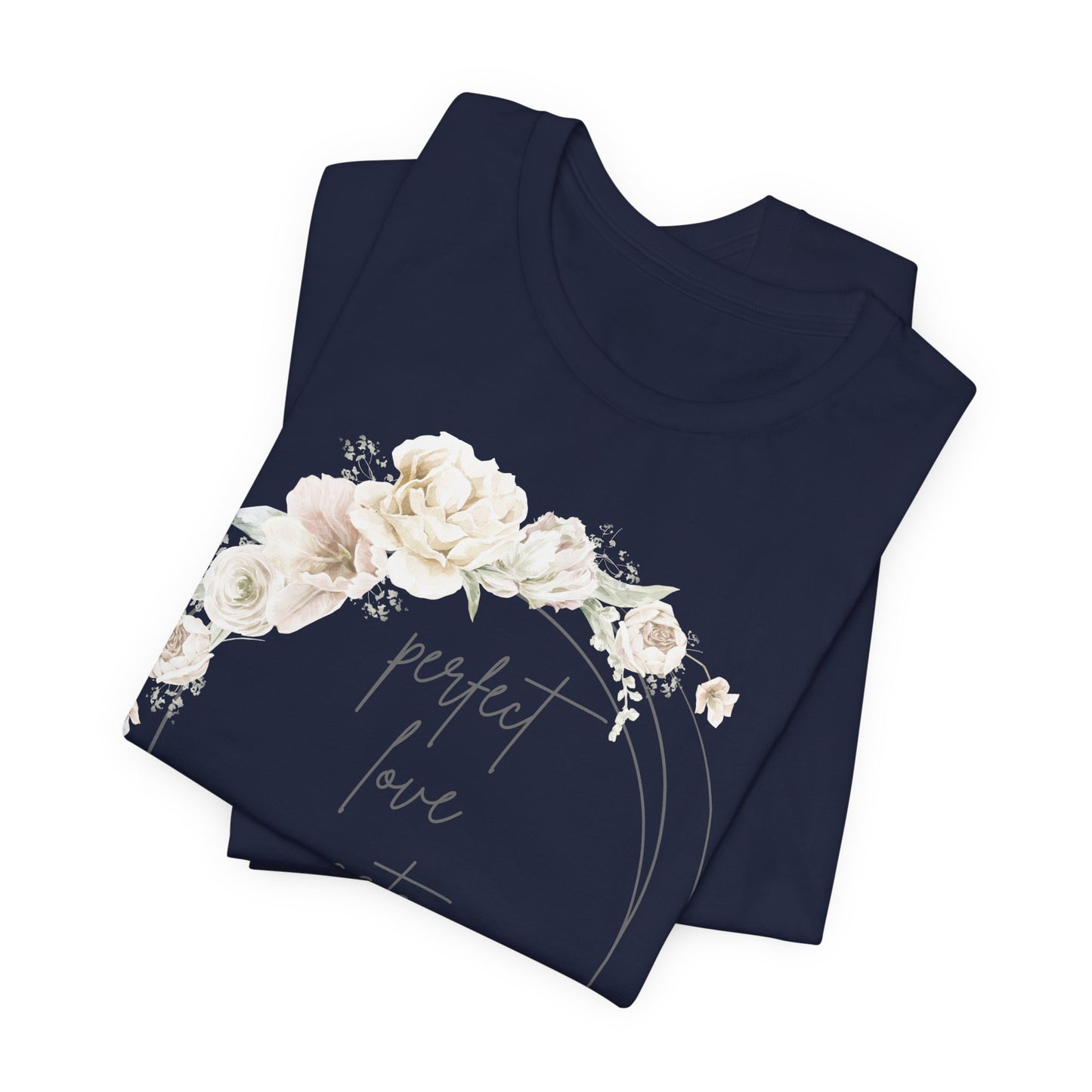 Floral Inspirational T-Shirt, Perfect Love Casts Out Fear Tee, Faith-Based Apparel, Spring Fashion, Religious Top