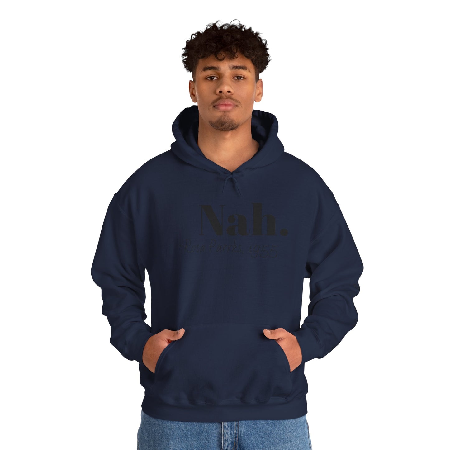 Empowering Quote Hoodie: Nah. - Rosa Parks, 1955 | Inspirational Civil Rights Sweatshirt for Activists, Great for Gifts, Motivational Apparel