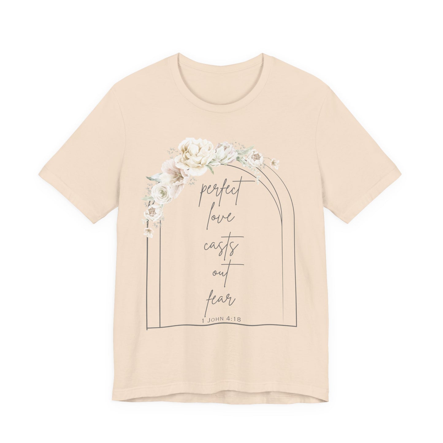 Floral Inspirational T-Shirt, Perfect Love Casts Out Fear Tee, Faith-Based Apparel, Spring Fashion, Religious Top