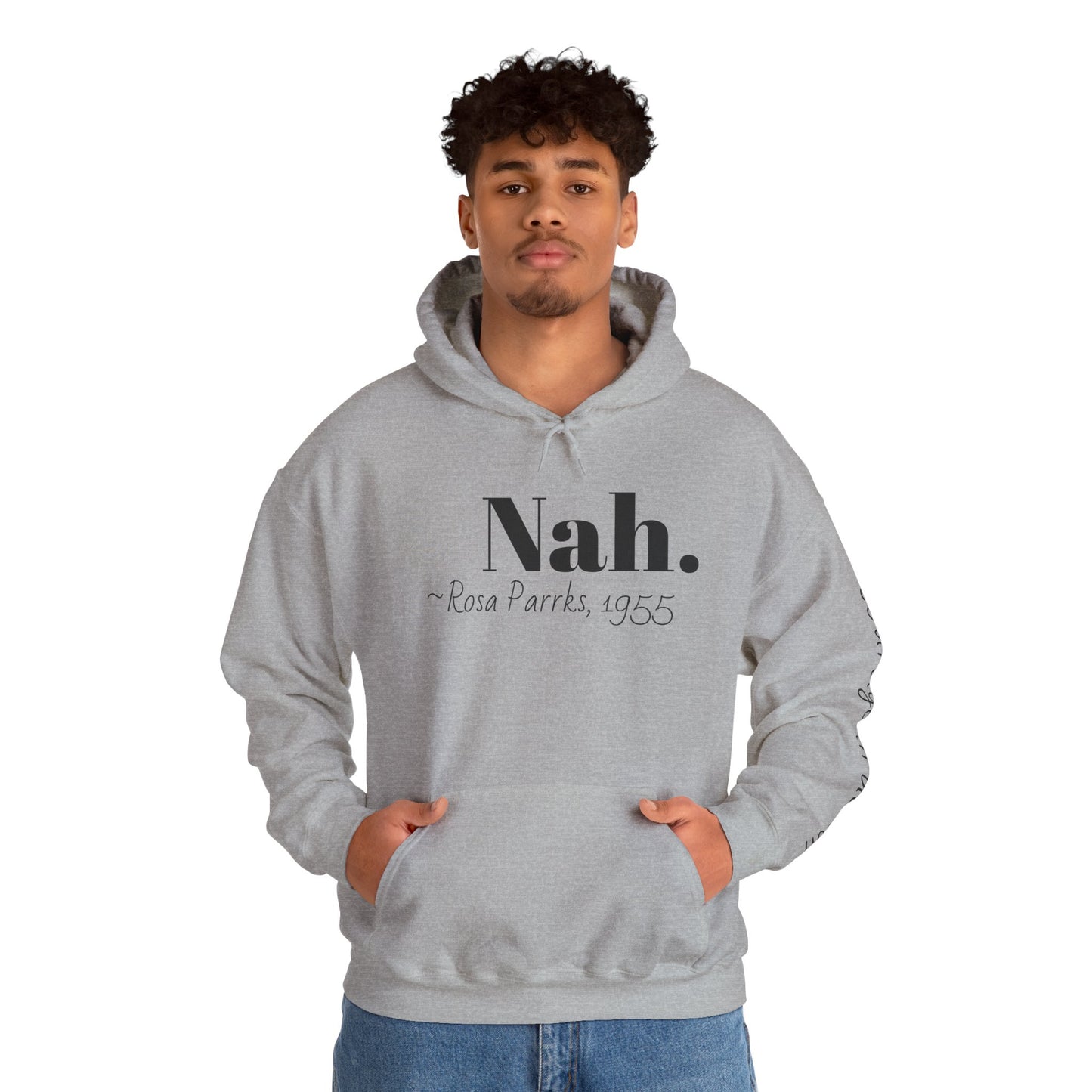 Empowering Quote Hoodie: Nah. - Rosa Parks, 1955 | Inspirational Civil Rights Sweatshirt for Activists, Great for Gifts, Motivational Apparel