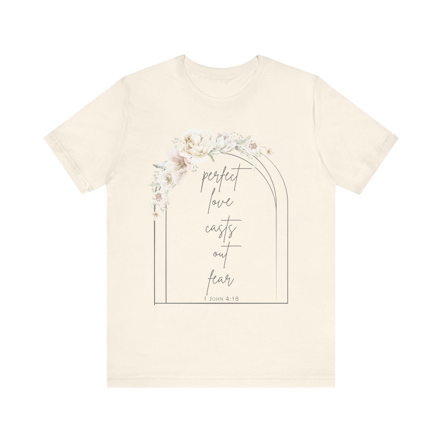 Floral Inspirational T-Shirt, Perfect Love Casts Out Fear Tee, Faith-Based Apparel, Spring Fashion, Religious Top