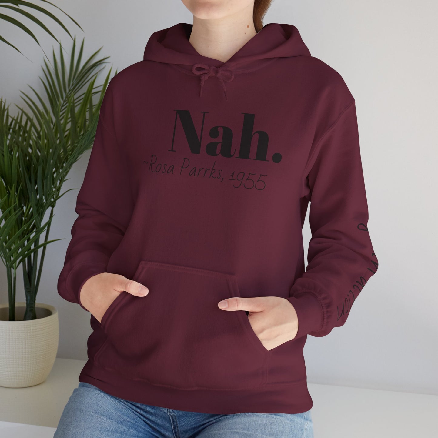 Empowering Quote Hoodie: Nah. - Rosa Parks, 1955 | Inspirational Civil Rights Sweatshirt for Activists, Great for Gifts, Motivational Apparel