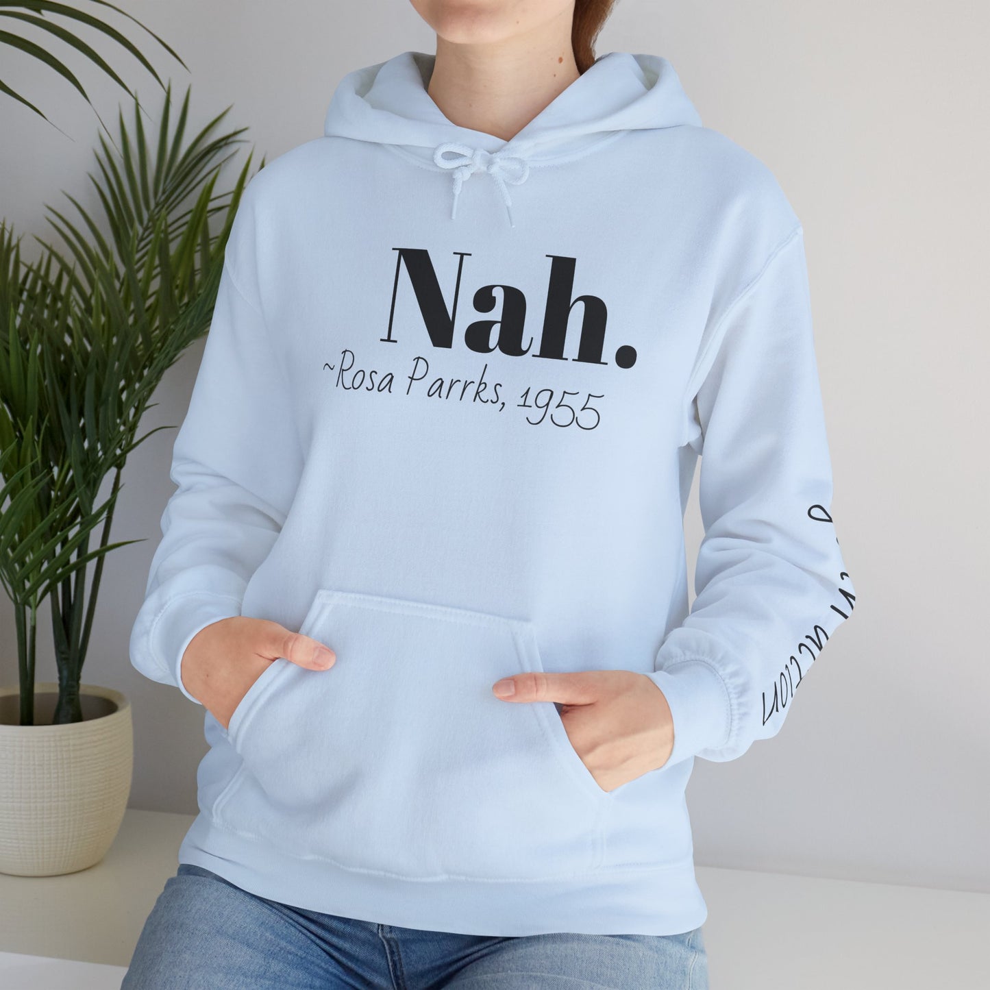Empowering Quote Hoodie: Nah. - Rosa Parks, 1955 | Inspirational Civil Rights Sweatshirt for Activists, Great for Gifts, Motivational Apparel