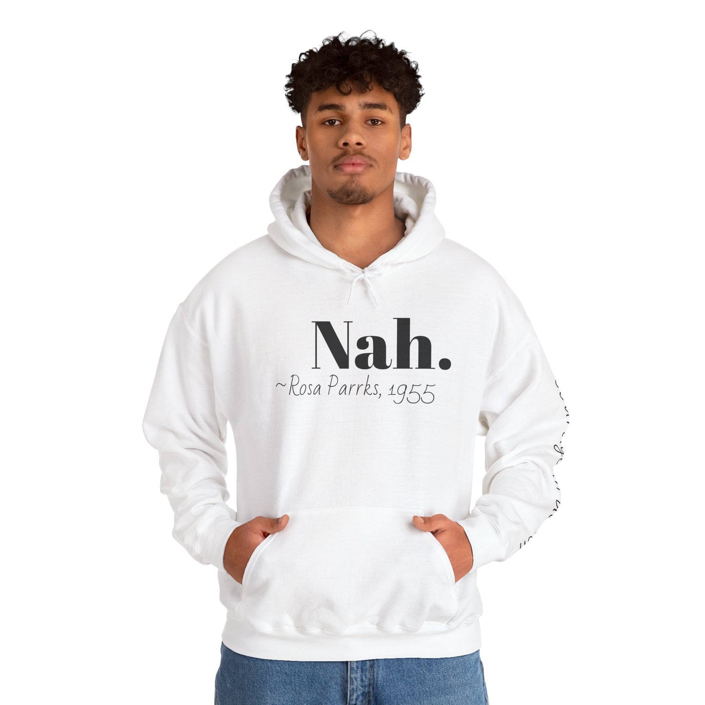 Empowering Quote Hoodie: Nah. - Rosa Parks, 1955 | Inspirational Civil Rights Sweatshirt for Activists, Great for Gifts, Motivational Apparel