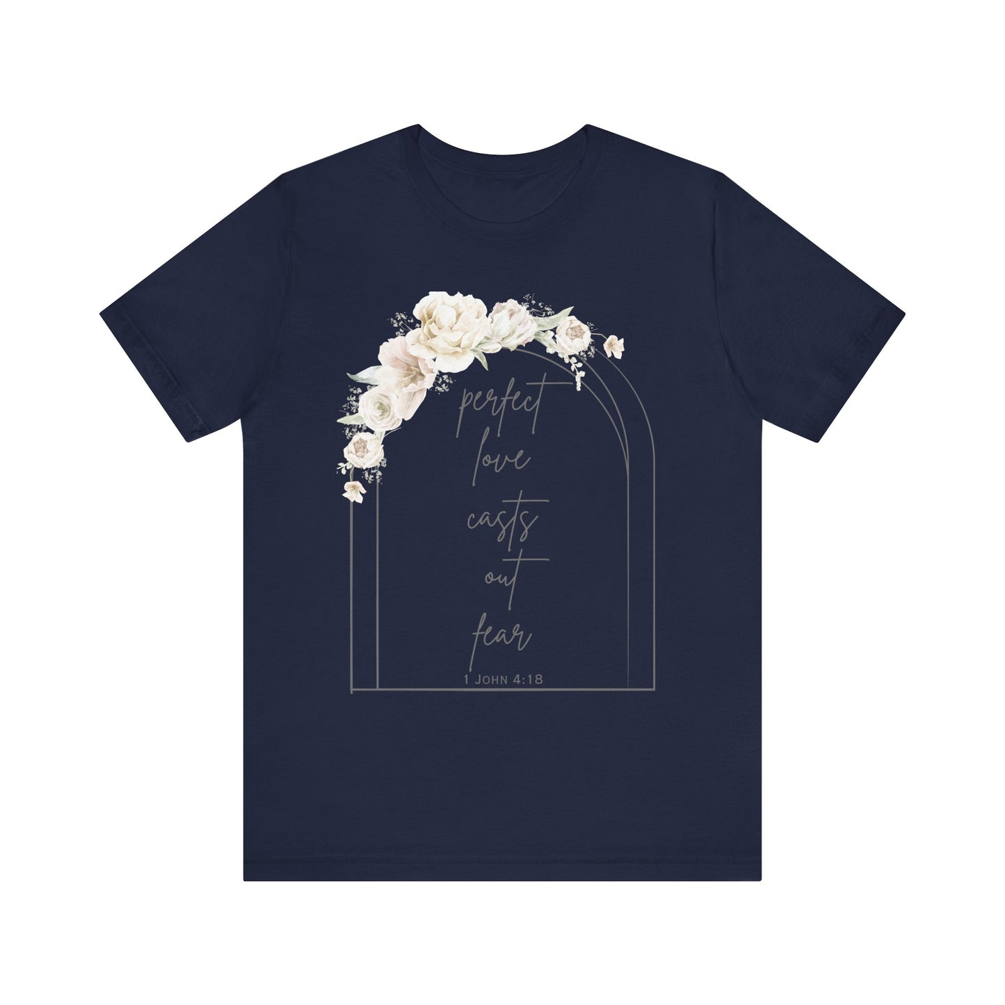 Floral Inspirational T-Shirt, Perfect Love Casts Out Fear Tee, Faith-Based Apparel, Spring Fashion, Religious Top