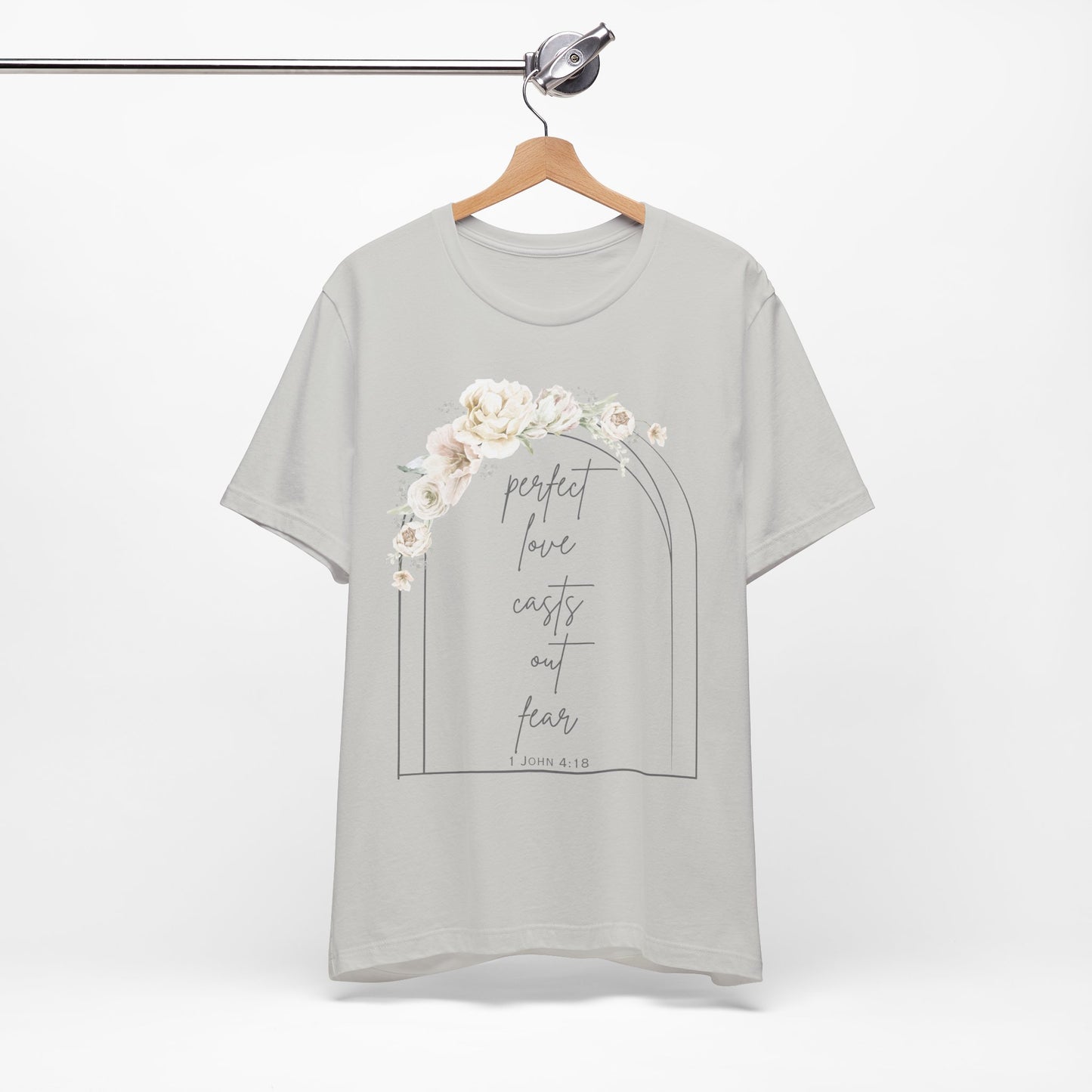 Floral Inspirational T-Shirt, Perfect Love Casts Out Fear Tee, Faith-Based Apparel, Spring Fashion, Religious Top