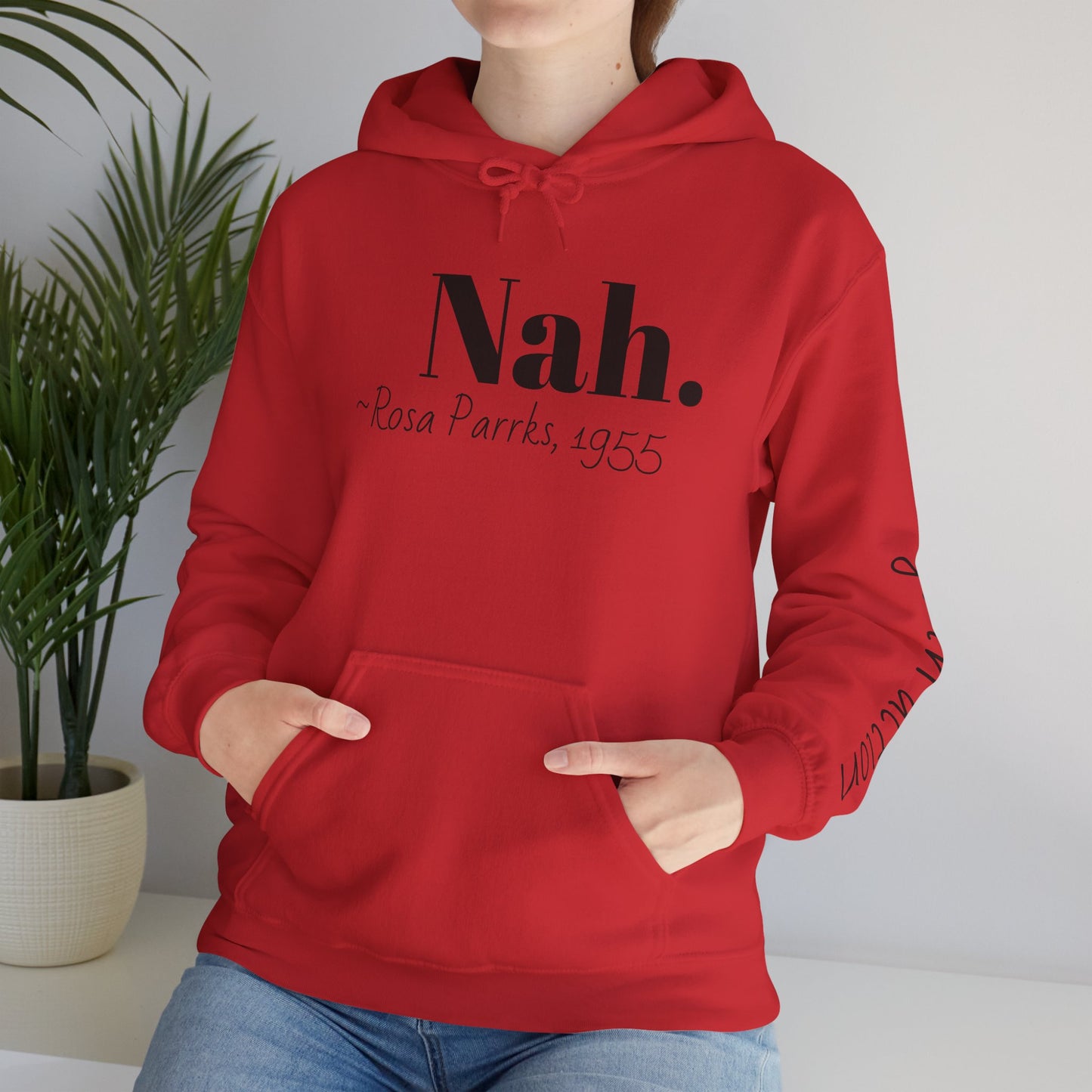 Empowering Quote Hoodie: Nah. - Rosa Parks, 1955 | Inspirational Civil Rights Sweatshirt for Activists, Great for Gifts, Motivational Apparel