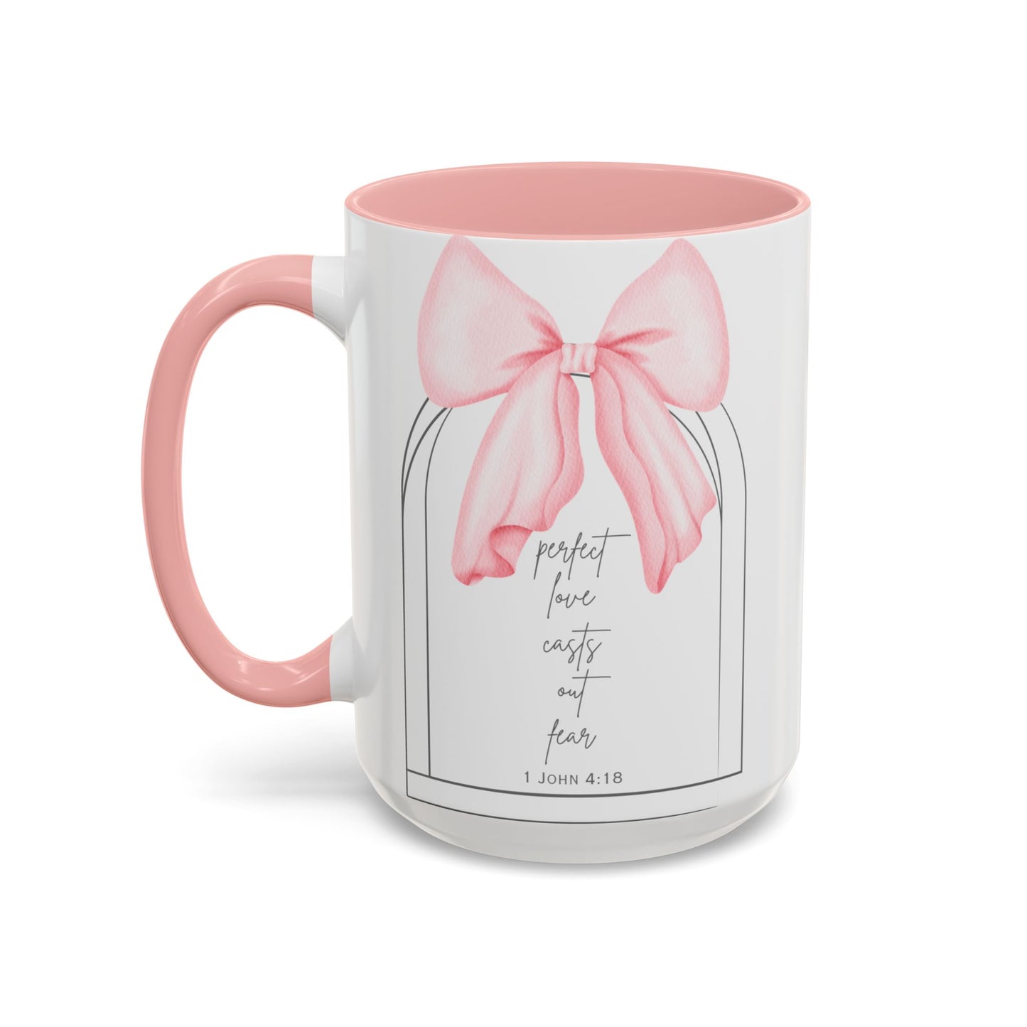 Perfect Love Casts Out Fear Mug | 1 John 4:18 Scripture with Pink Coquette Bow Coffee Mug
