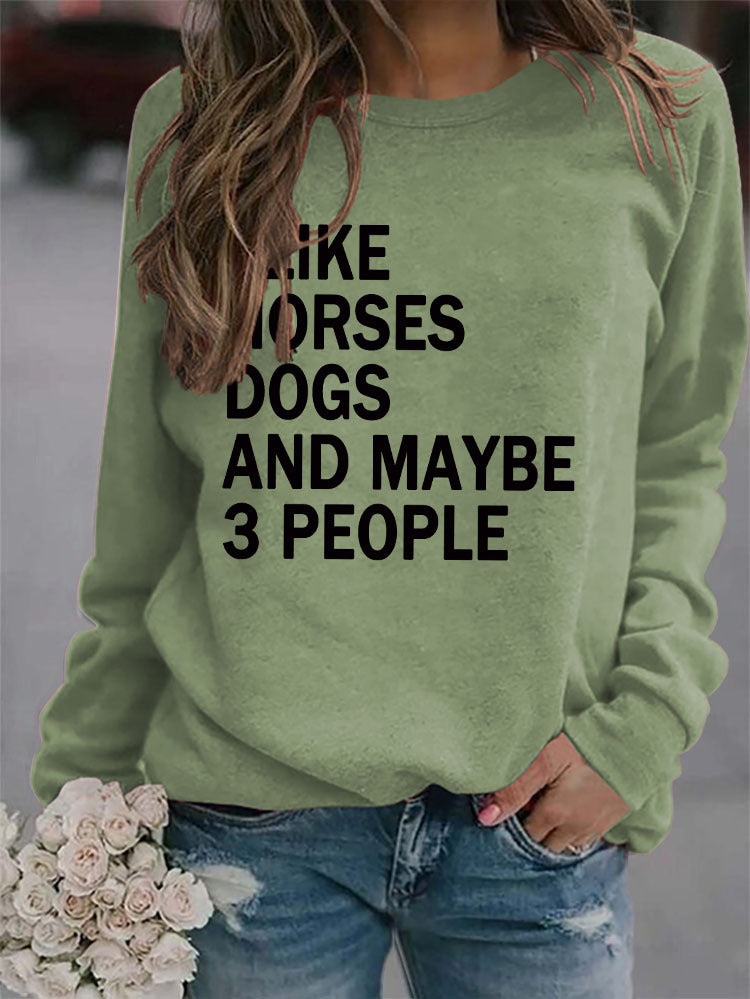 I Like Horses Dogs and Maybe 3 People Sweatshirt