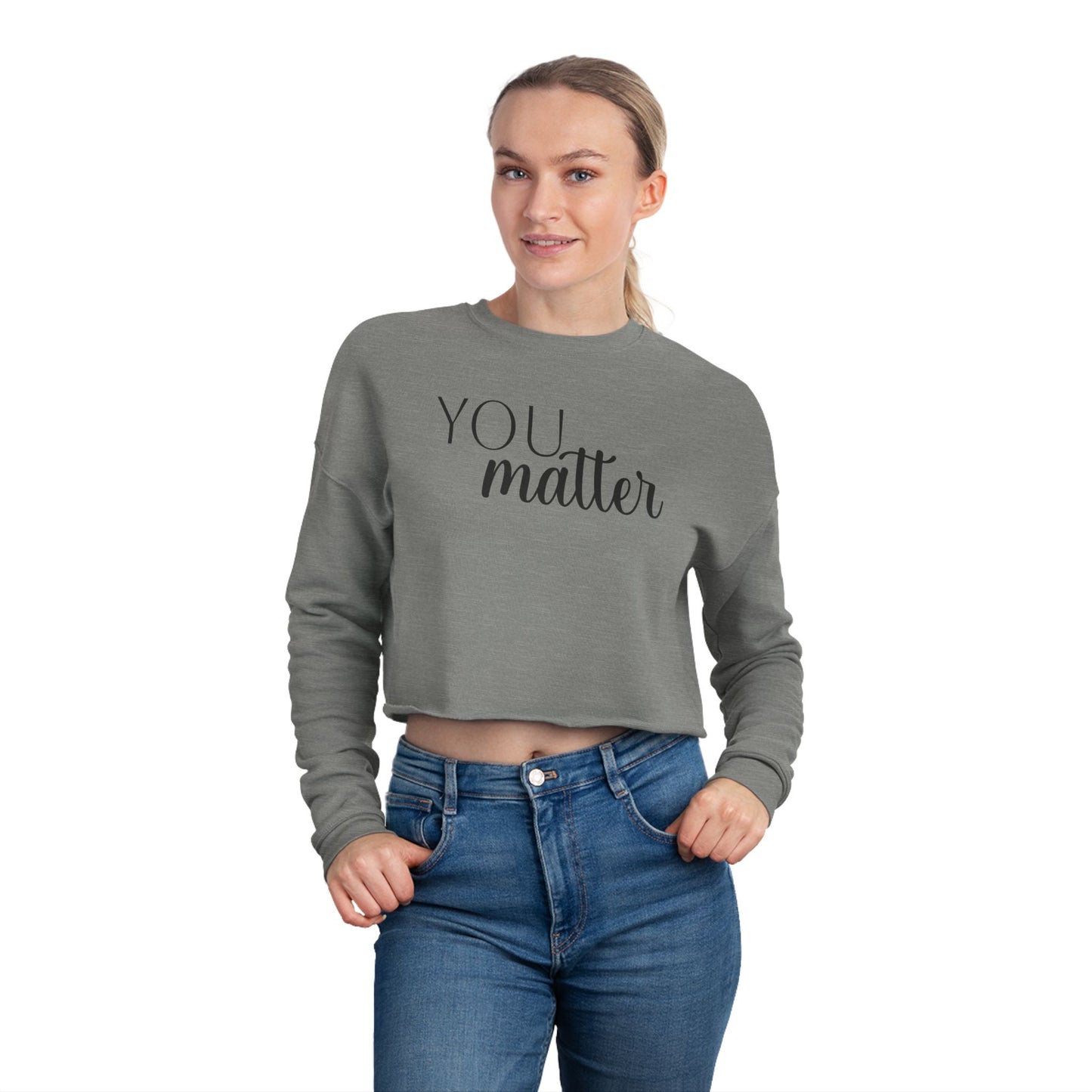 Empowering Women's Cropped Sweatshirt | You Matter, Positive Affirmation Apparel, Inspirational Gift, Self-Care Clothing, Motivational Style