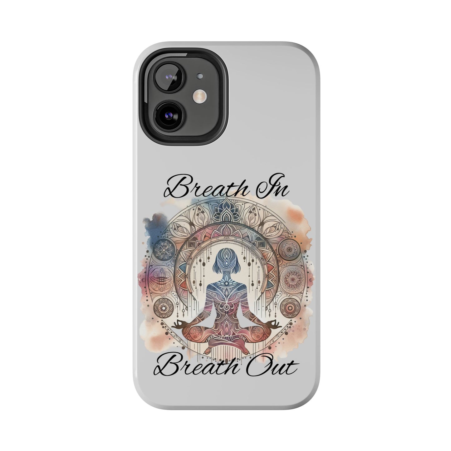 Breathe In Breathe Out Meditation Themed Phone Case