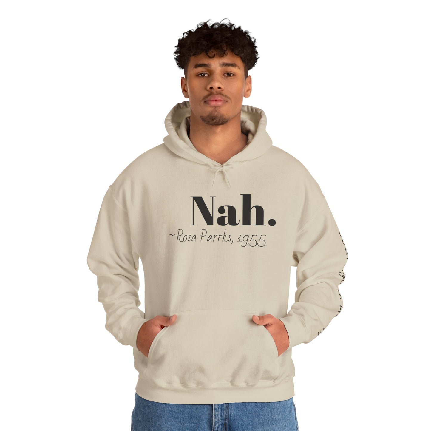 Empowering Quote Hoodie: Nah. - Rosa Parks, 1955 | Inspirational Civil Rights Sweatshirt for Activists, Great for Gifts, Motivational Apparel