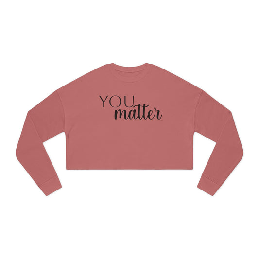 Empowering Women's Cropped Sweatshirt | You Matter, Positive Affirmation Apparel, Inspirational Gift, Self-Care Clothing, Motivational Style