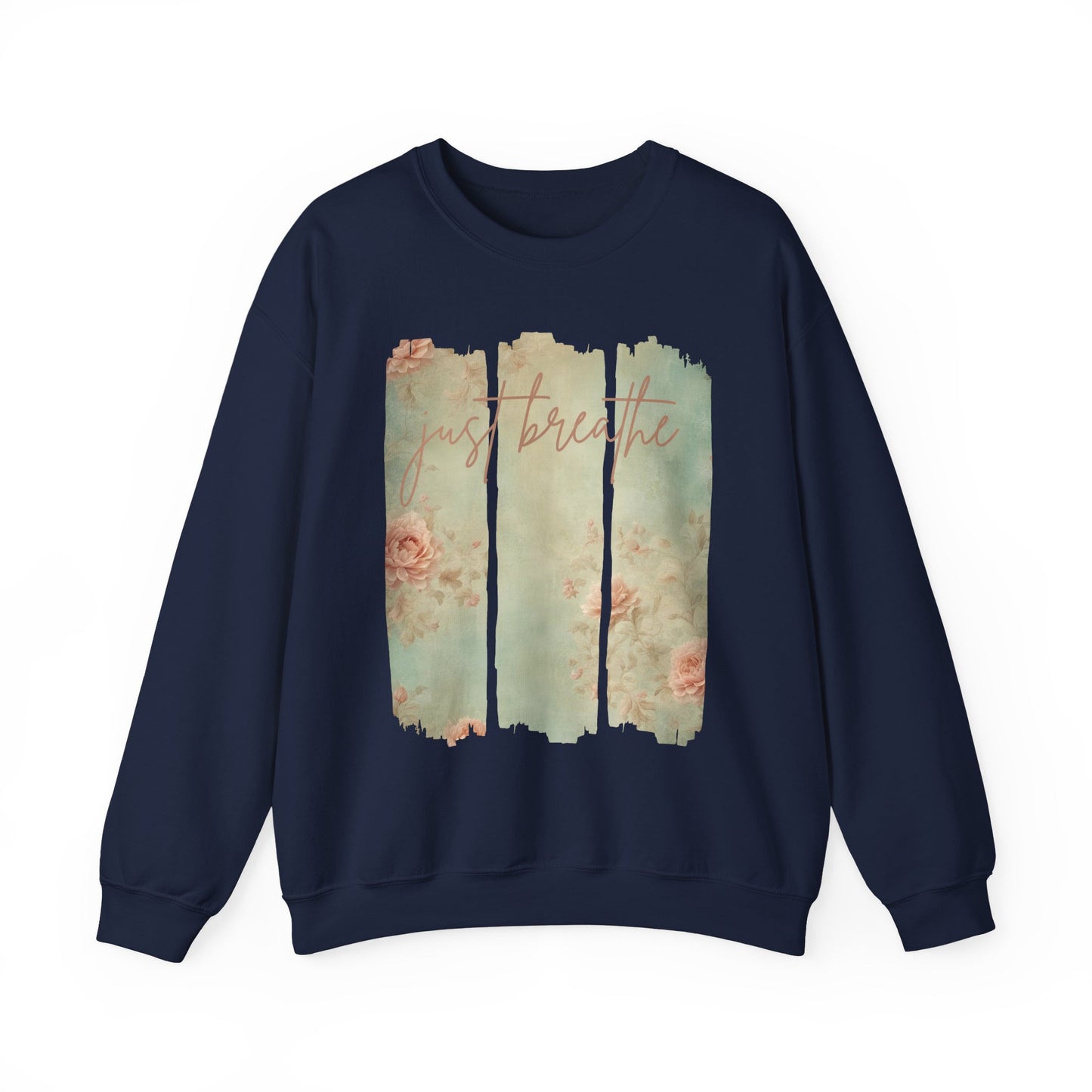 'Just Breathe' With Soft Floral Vertical Trio Background Sweatshirt