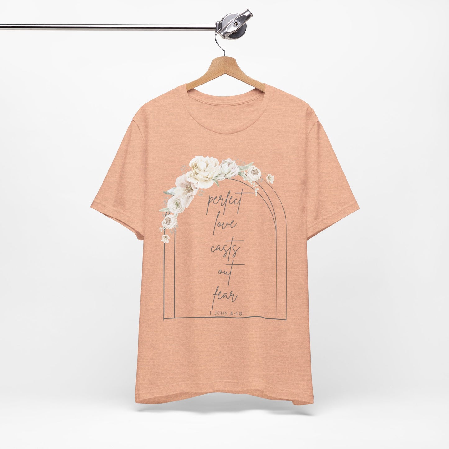 Floral Inspirational T-Shirt, Perfect Love Casts Out Fear Tee, Faith-Based Apparel, Spring Fashion, Religious Top