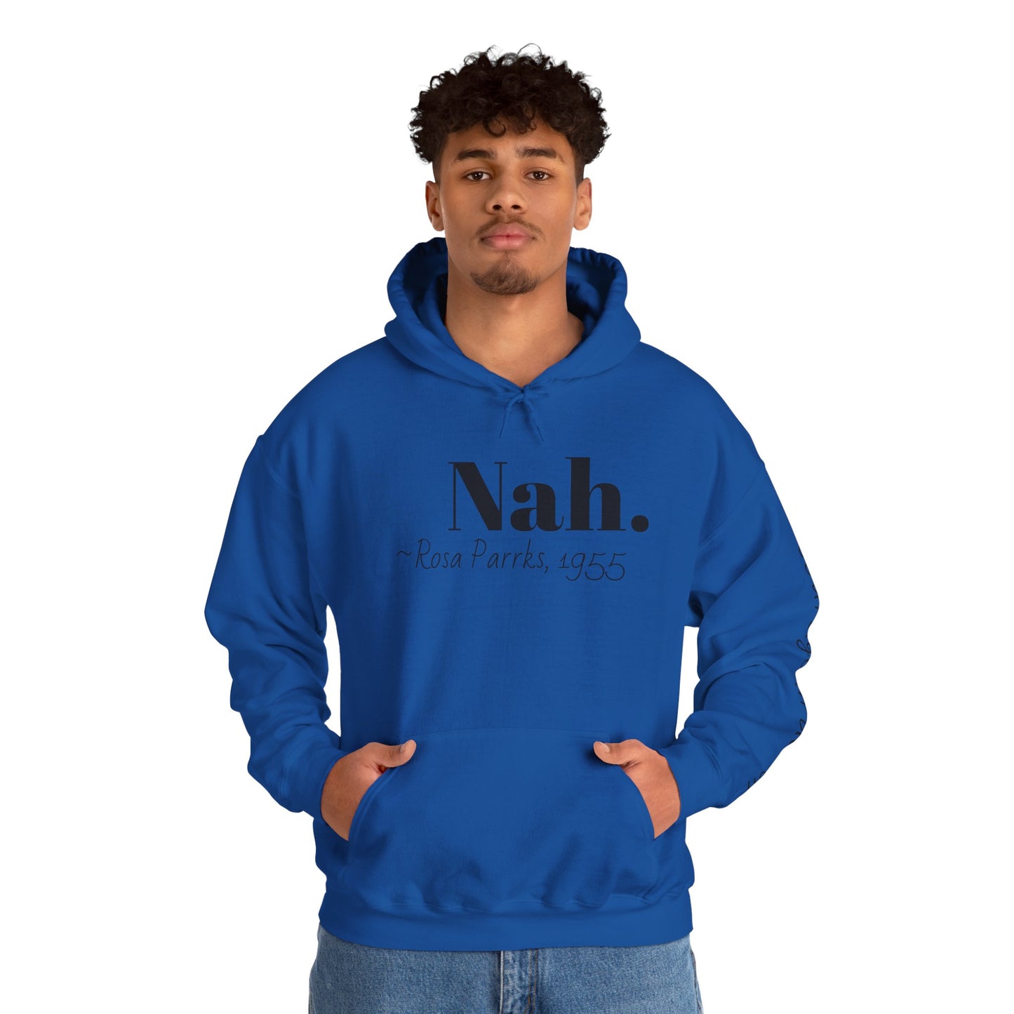 Empowering Quote Hoodie: Nah. - Rosa Parks, 1955 | Inspirational Civil Rights Sweatshirt for Activists, Great for Gifts, Motivational Apparel
