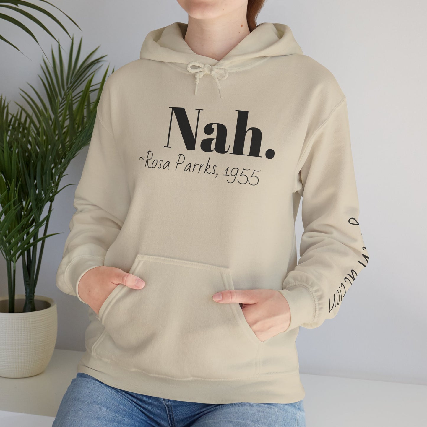 Empowering Quote Hoodie: Nah. - Rosa Parks, 1955 | Inspirational Civil Rights Sweatshirt for Activists, Great for Gifts, Motivational Apparel
