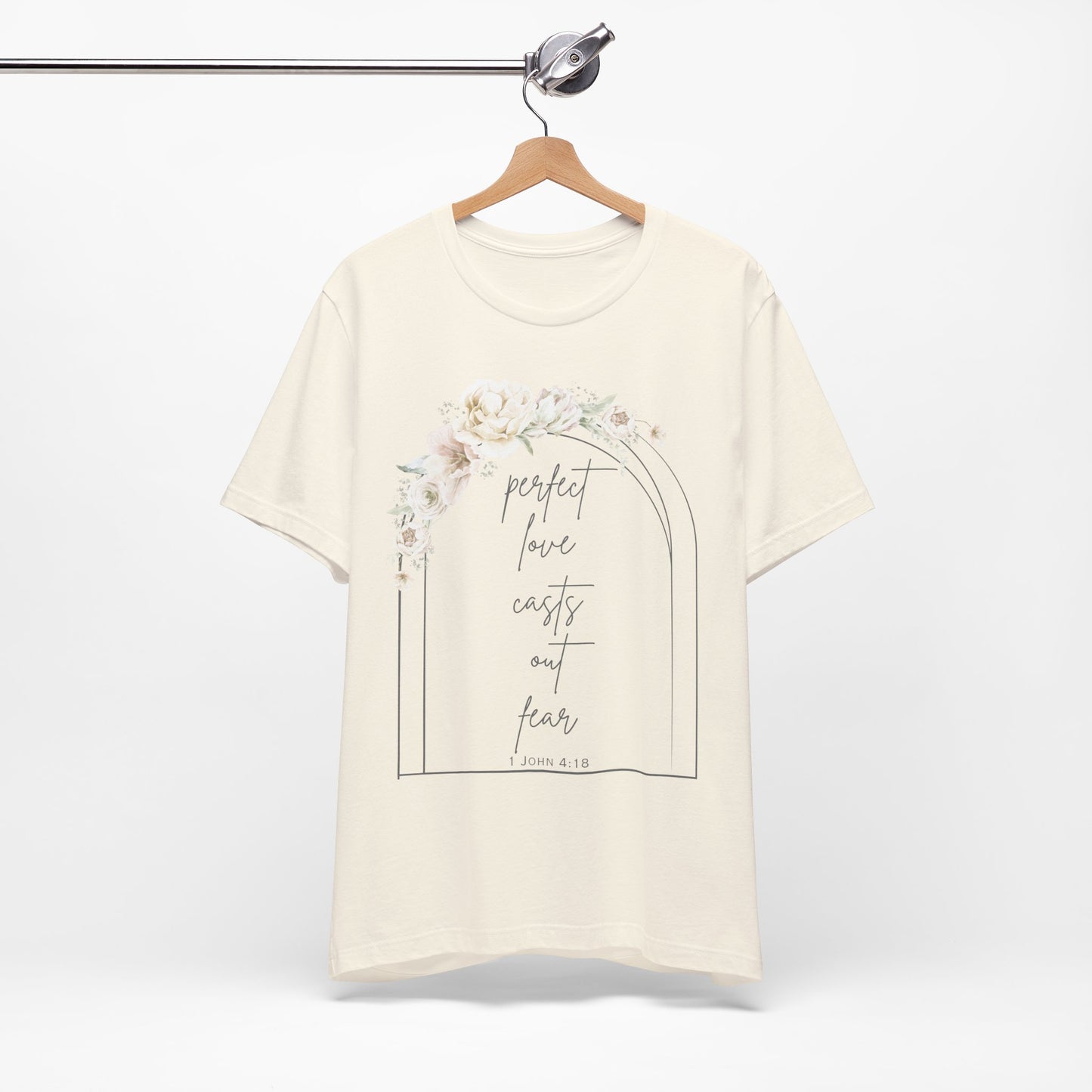 Floral Inspirational T-Shirt, Perfect Love Casts Out Fear Tee, Faith-Based Apparel, Spring Fashion, Religious Top