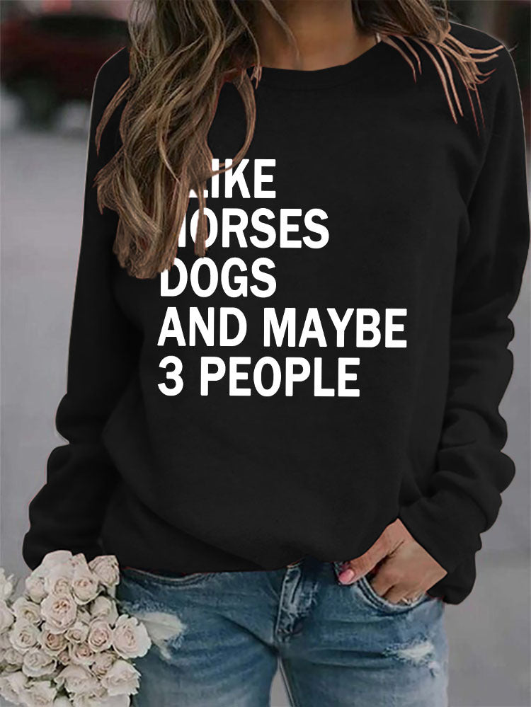 I Like Horses Dogs and Maybe 3 People Sweatshirt