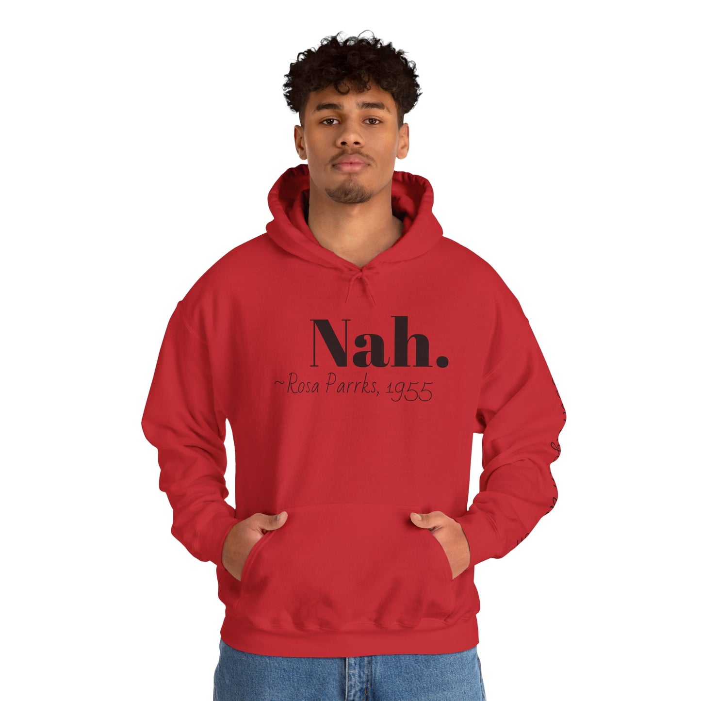 Empowering Quote Hoodie: Nah. - Rosa Parks, 1955 | Inspirational Civil Rights Sweatshirt for Activists, Great for Gifts, Motivational Apparel