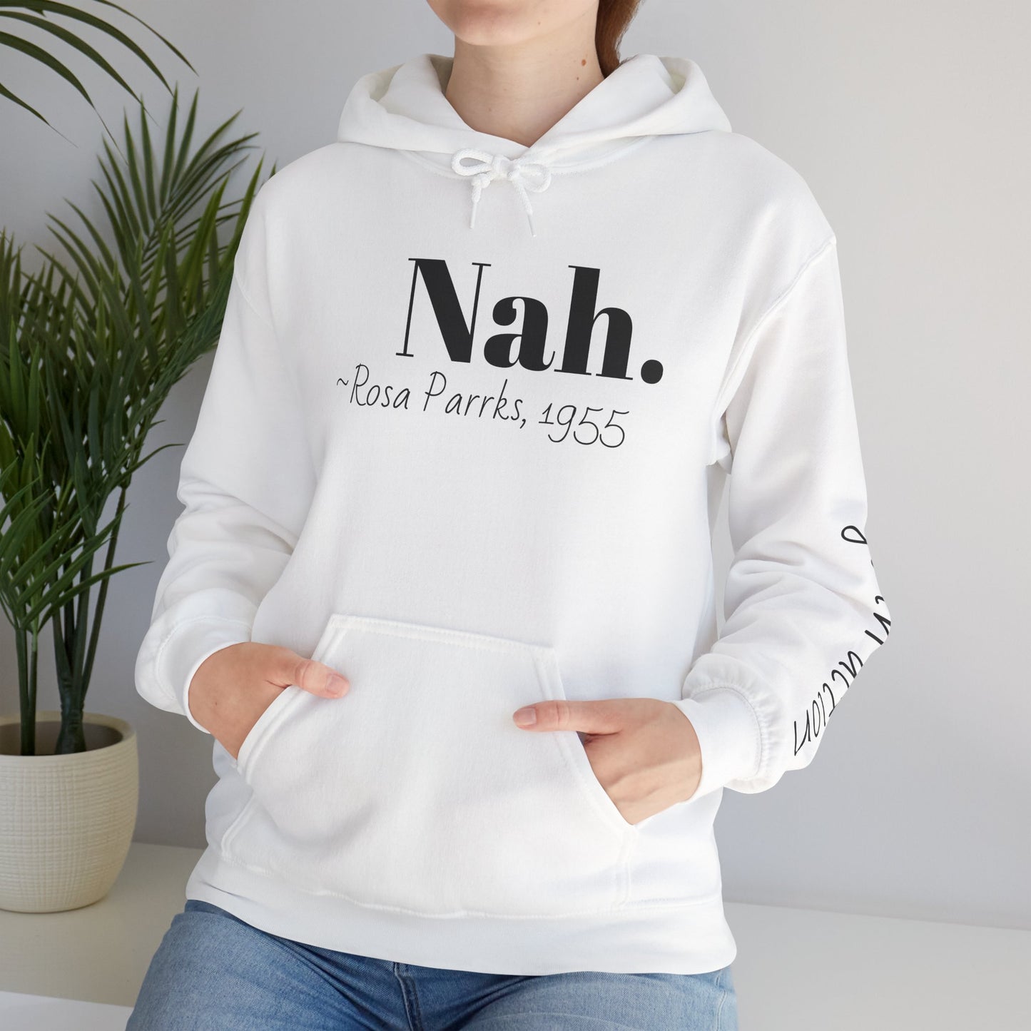 Empowering Quote Hoodie: Nah. - Rosa Parks, 1955 | Inspirational Civil Rights Sweatshirt for Activists, Great for Gifts, Motivational Apparel