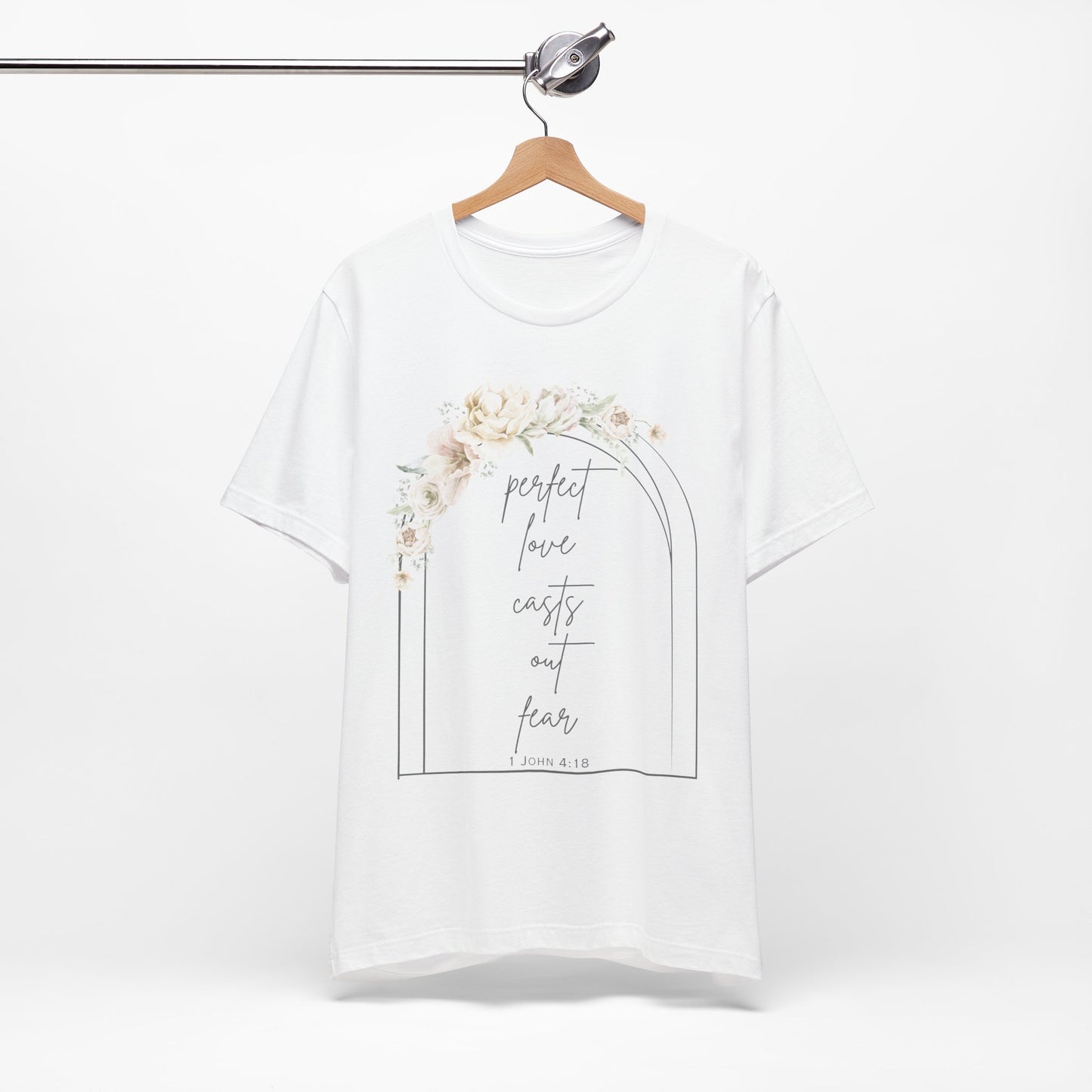 Floral Inspirational T-Shirt, Perfect Love Casts Out Fear Tee, Faith-Based Apparel, Spring Fashion, Religious Top