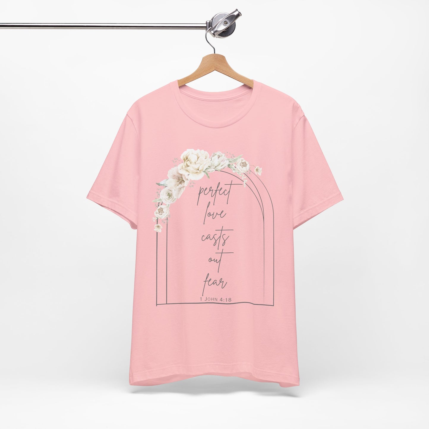 Floral Inspirational T-Shirt, Perfect Love Casts Out Fear Tee, Faith-Based Apparel, Spring Fashion, Religious Top