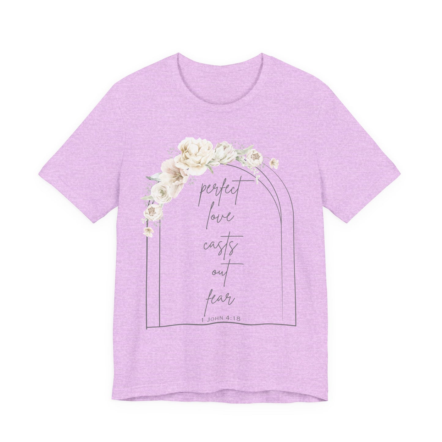 Floral Inspirational T-Shirt, Perfect Love Casts Out Fear Tee, Faith-Based Apparel, Spring Fashion, Religious Top
