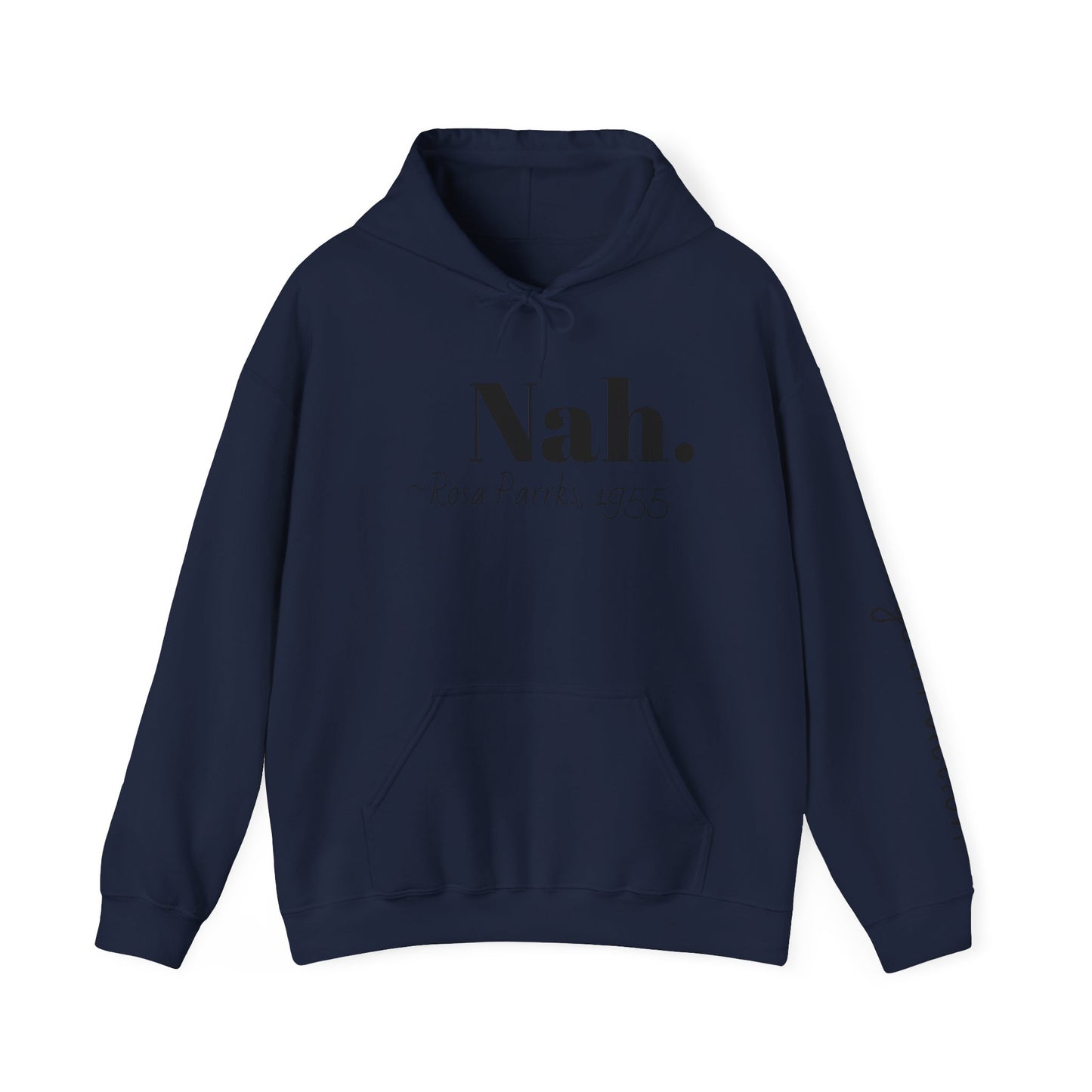 Empowering Quote Hoodie: Nah. - Rosa Parks, 1955 | Inspirational Civil Rights Sweatshirt for Activists, Great for Gifts, Motivational Apparel