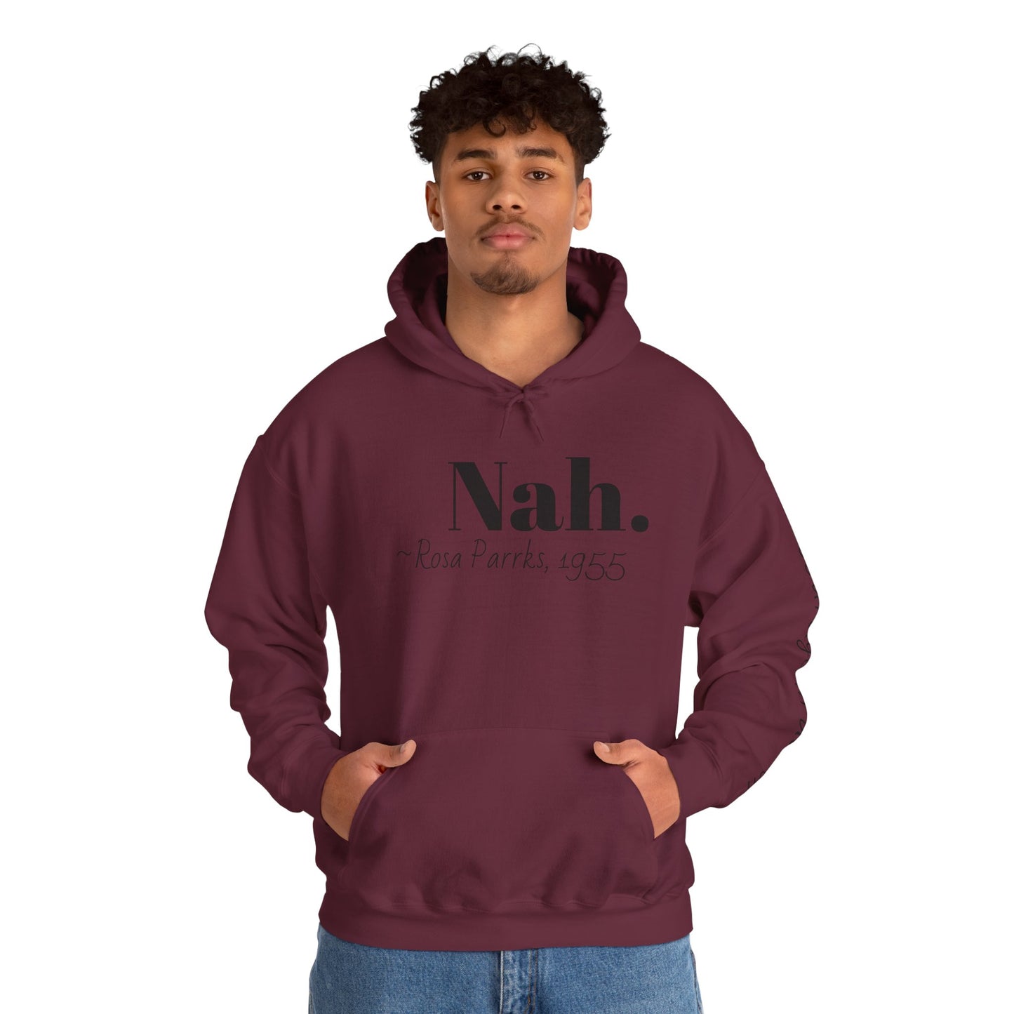 Empowering Quote Hoodie: Nah. - Rosa Parks, 1955 | Inspirational Civil Rights Sweatshirt for Activists, Great for Gifts, Motivational Apparel