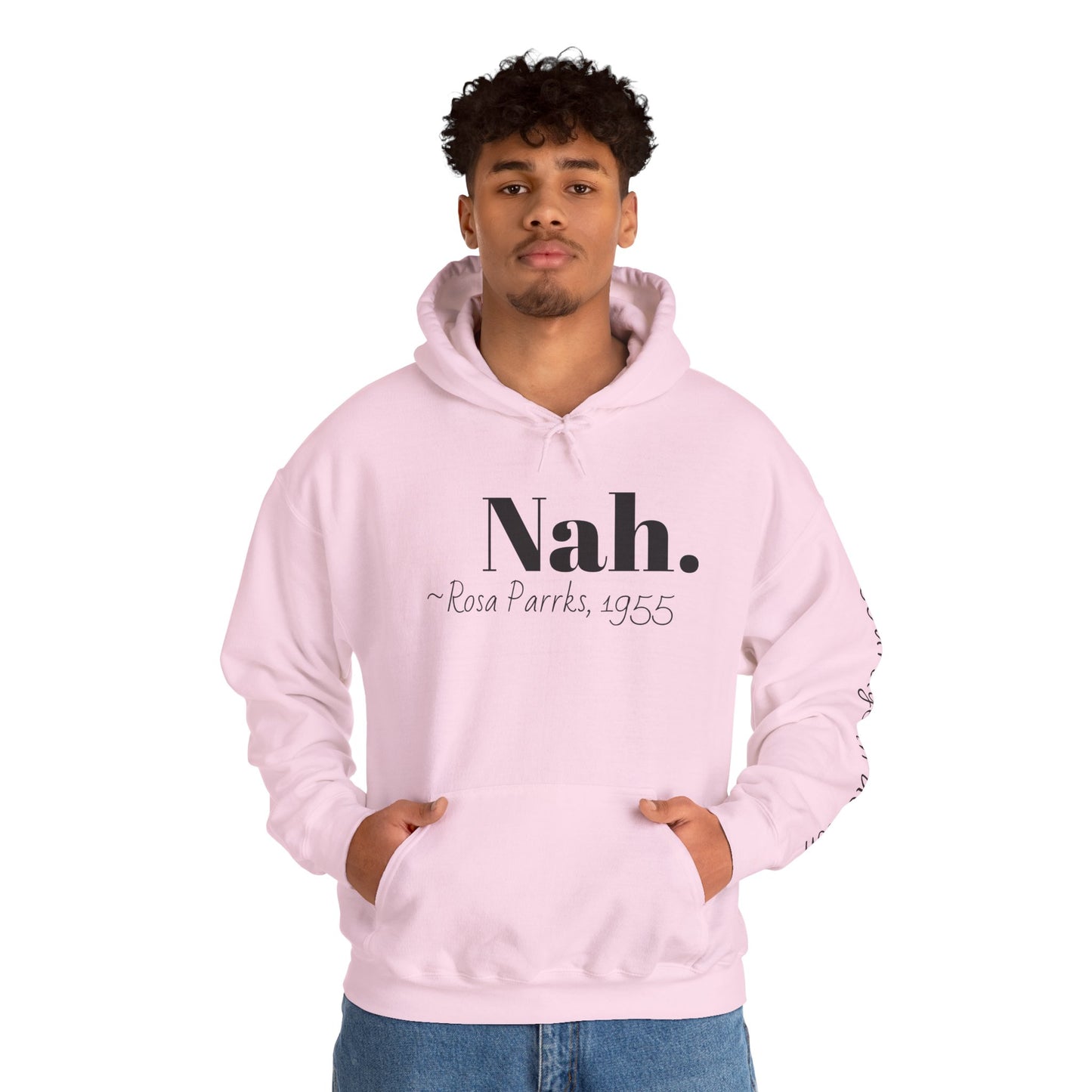 Empowering Quote Hoodie: Nah. - Rosa Parks, 1955 | Inspirational Civil Rights Sweatshirt for Activists, Great for Gifts, Motivational Apparel
