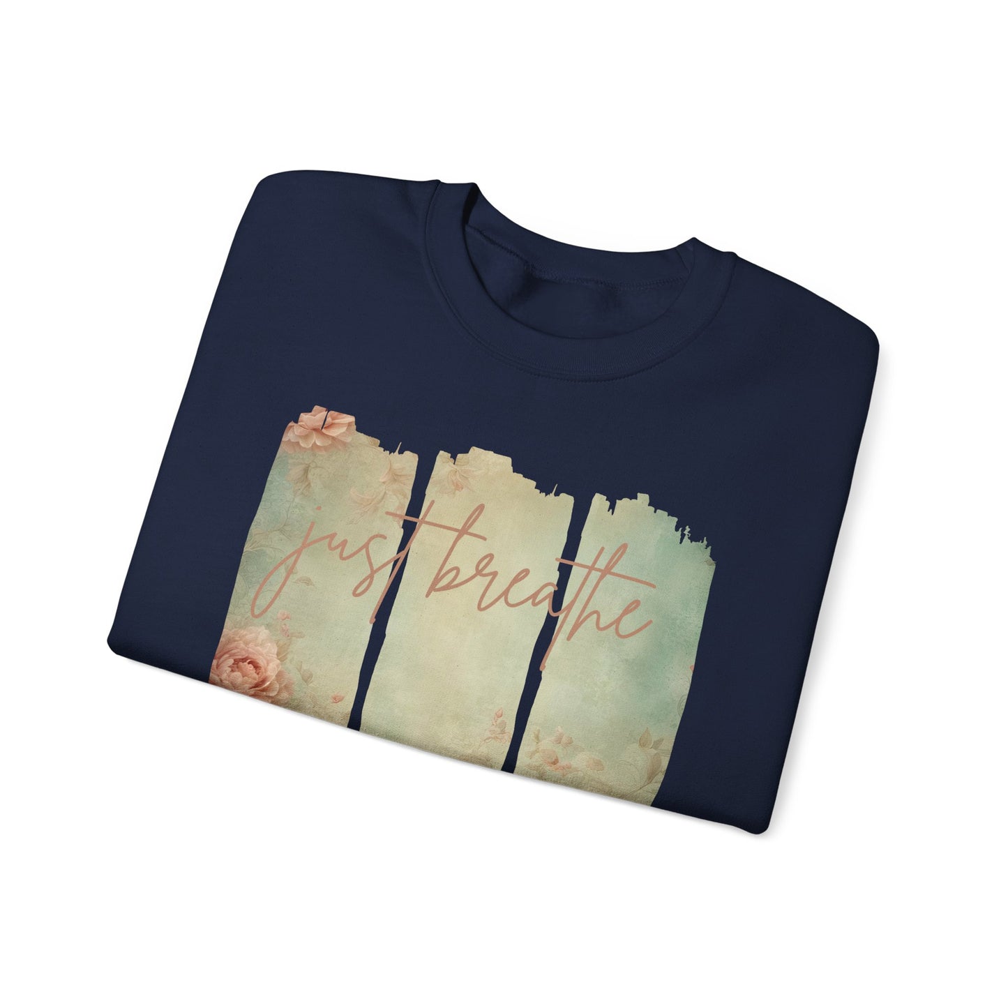 'Just Breathe' With Soft Floral Vertical Trio Background Sweatshirt
