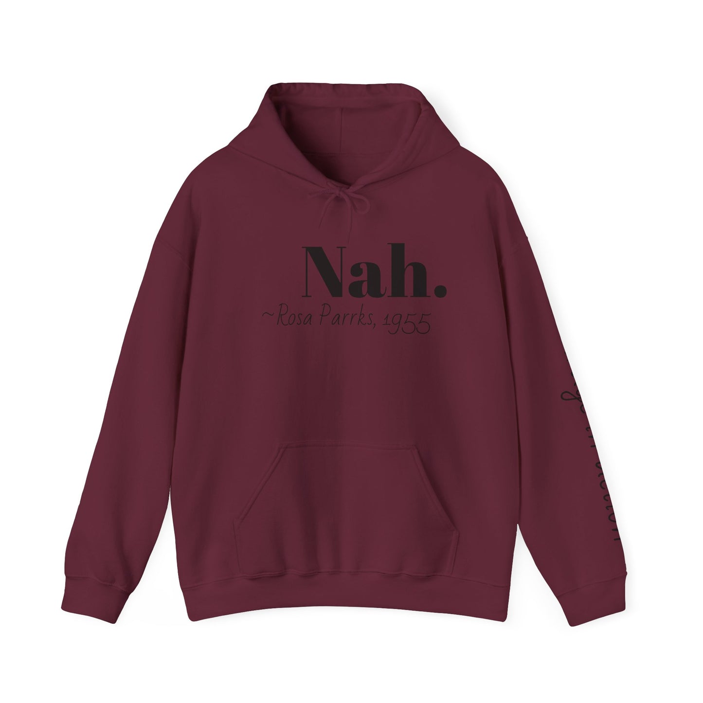 Empowering Quote Hoodie: Nah. - Rosa Parks, 1955 | Inspirational Civil Rights Sweatshirt for Activists, Great for Gifts, Motivational Apparel