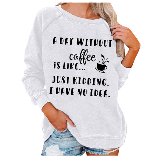 A Day Without Coffee Sweatshirt