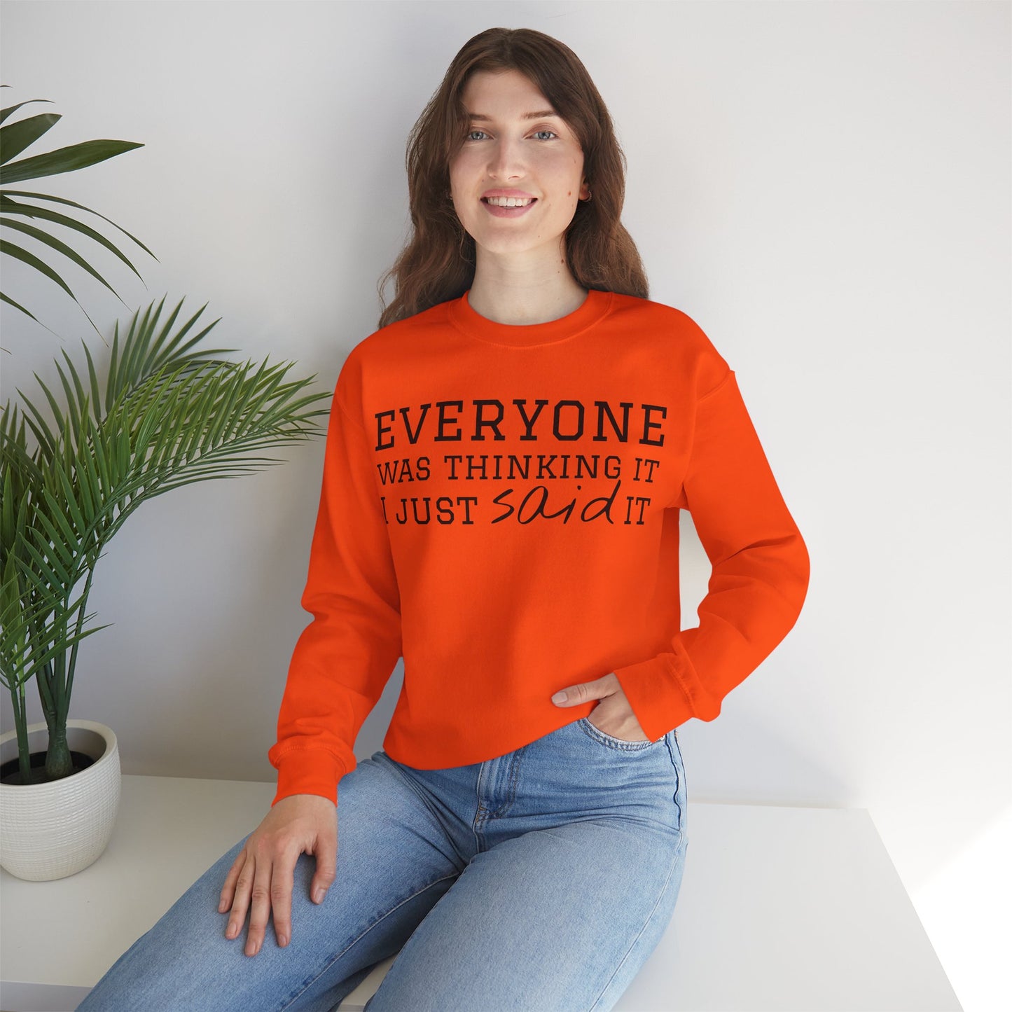 Everyone Was Thinking It I Just Said It Crewneck Sweatshirt | Funny Cozy Pullover