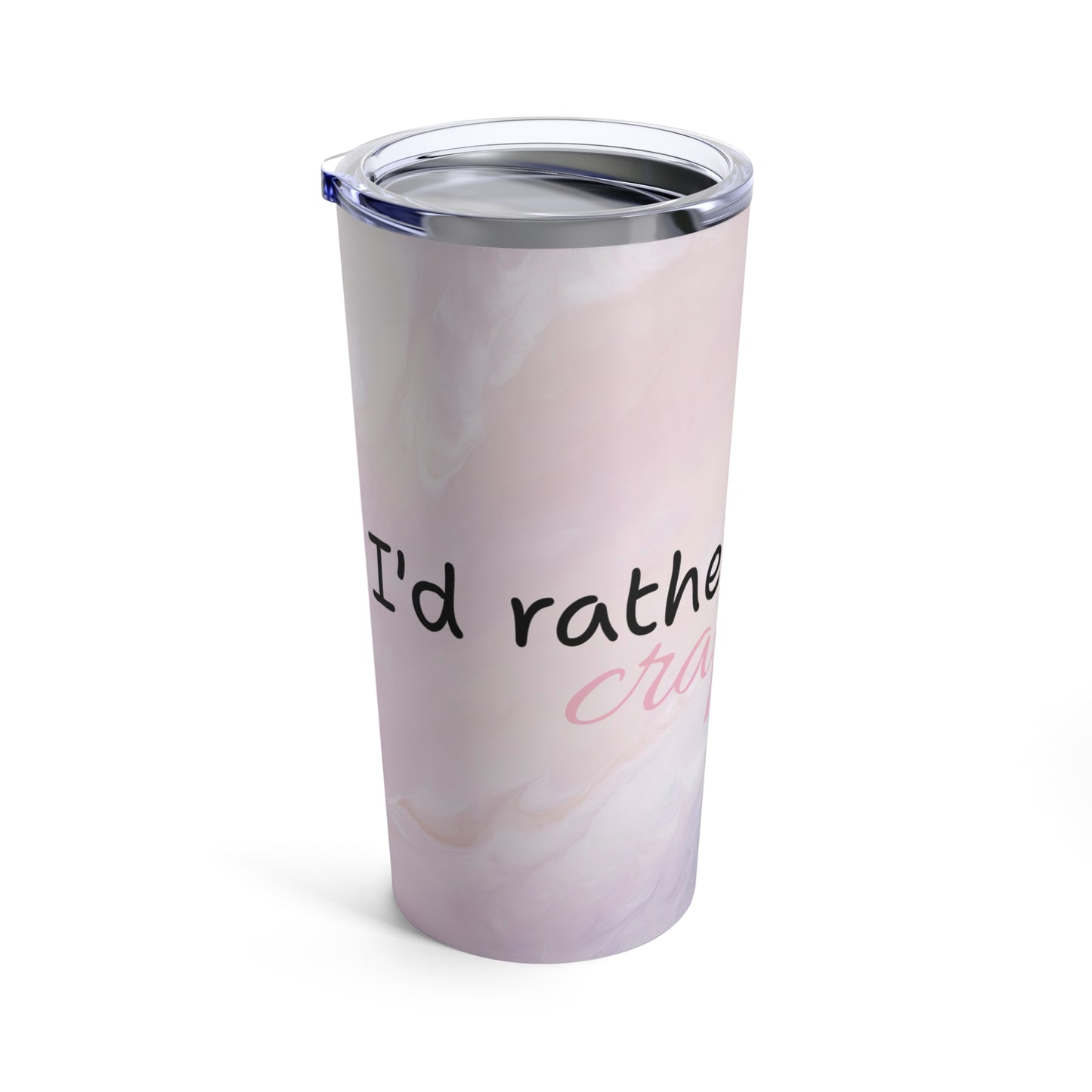 I'd Rather Be Crafting Tumbler 20oz